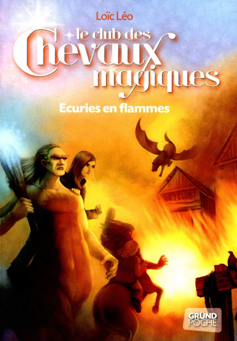 Le Club des Chevaux Magiques - Ecuries en flammes - Tome 3 (03) 9782700029703