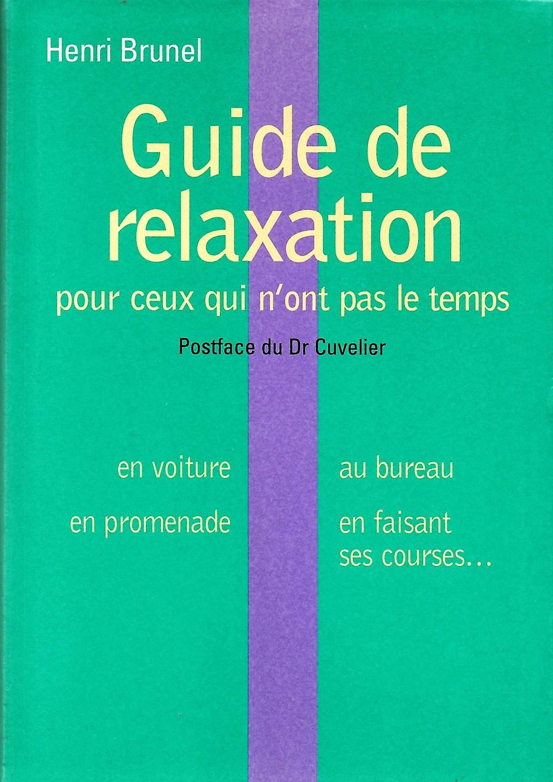 Guide De La Relaxation Pour Ceux Qui N'ont Pas Le Temps 9782286118761