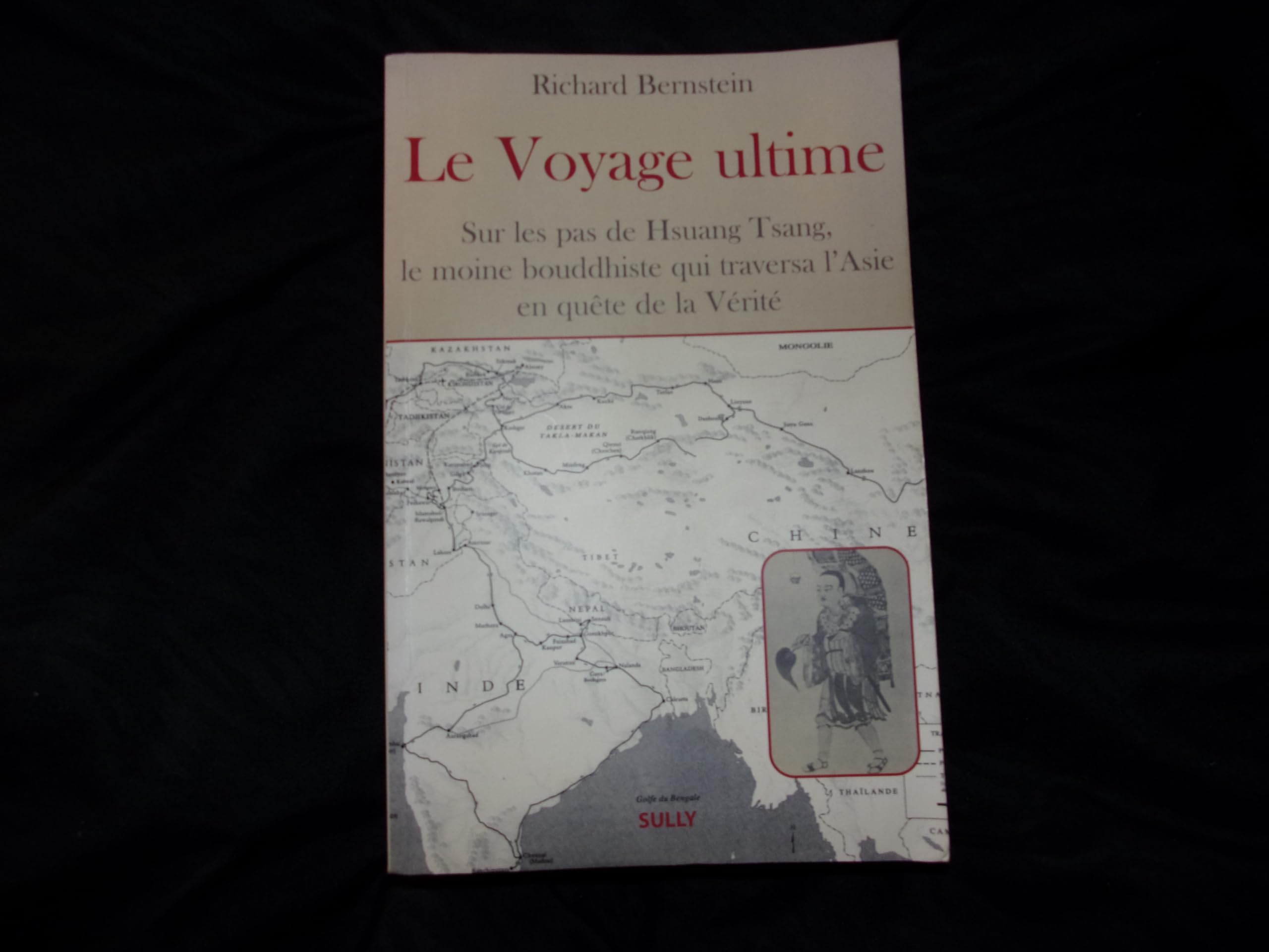 Le voyage ultime: sur les pas de Hsuan Tsang le moine bouddhiste qui traversa l'Asie en quête 9782911074721