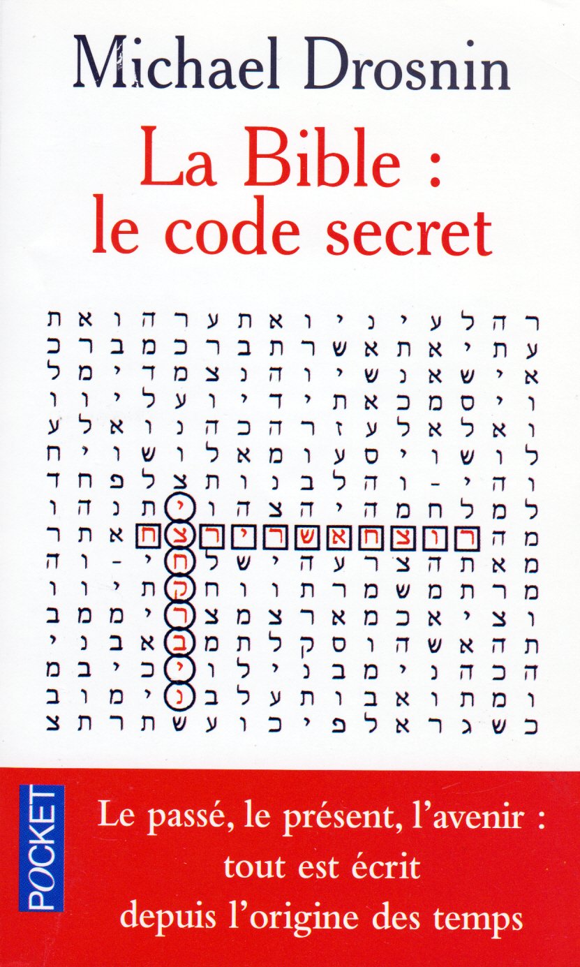 La Bible : Le Code secret - Le passé, le présent, l'avenir, tout est écrit depuis l'origine des temps 9782266082143