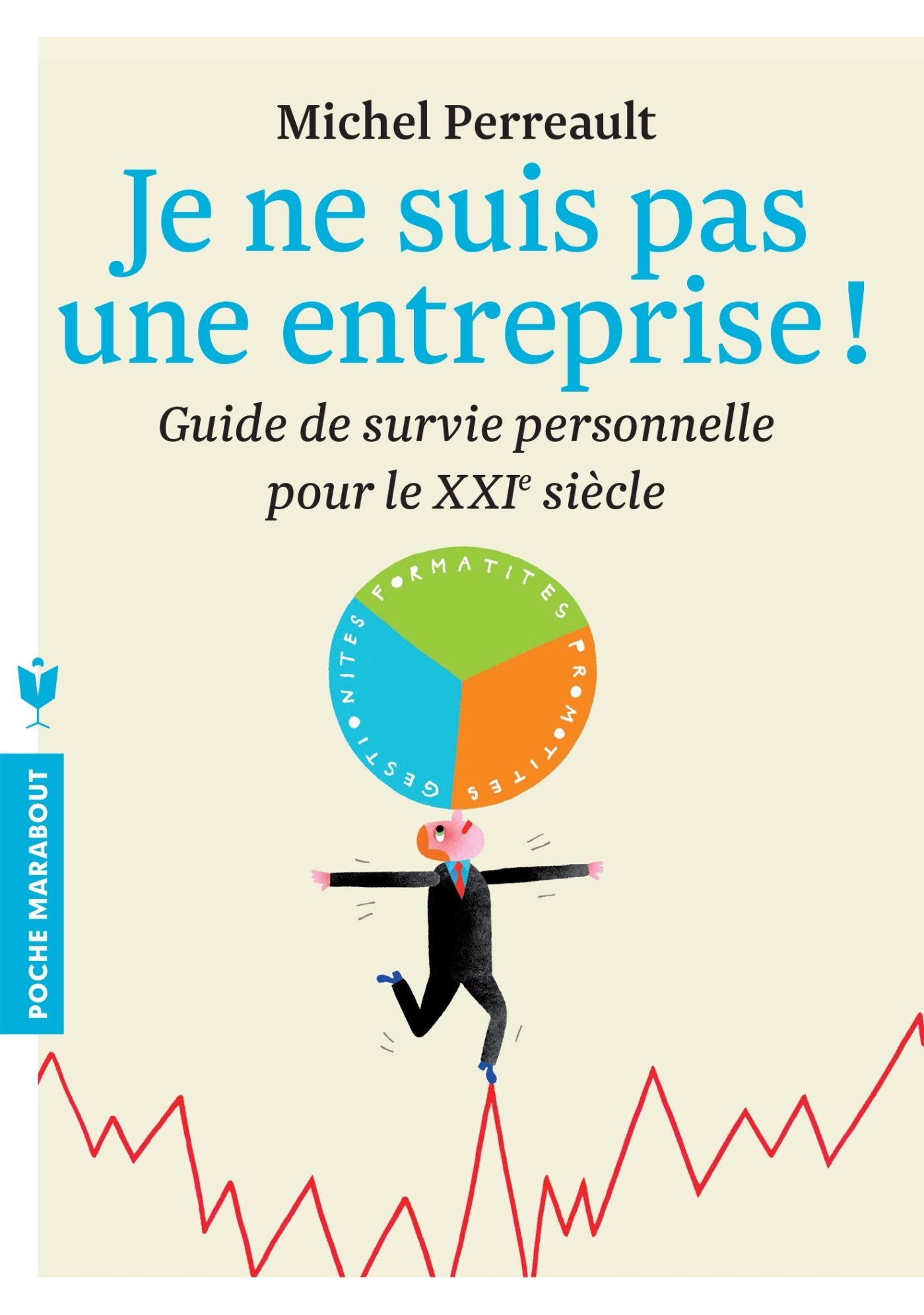 Je ne suis pas une entreprise !: Guide de survie personnelle pour le XXIe siècle 9782501080873