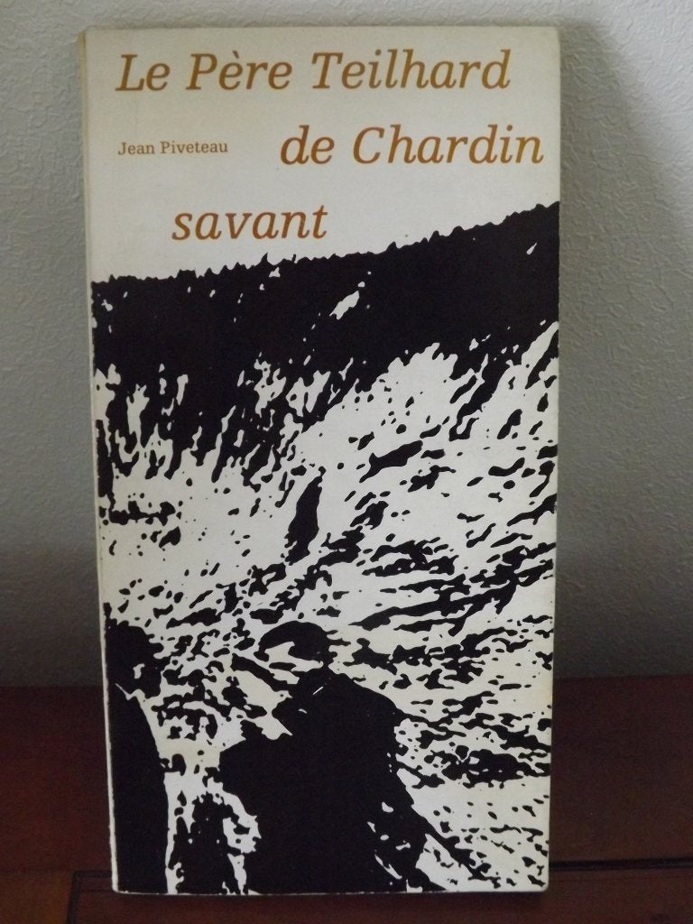 Le père teilhard de chardin, savant.