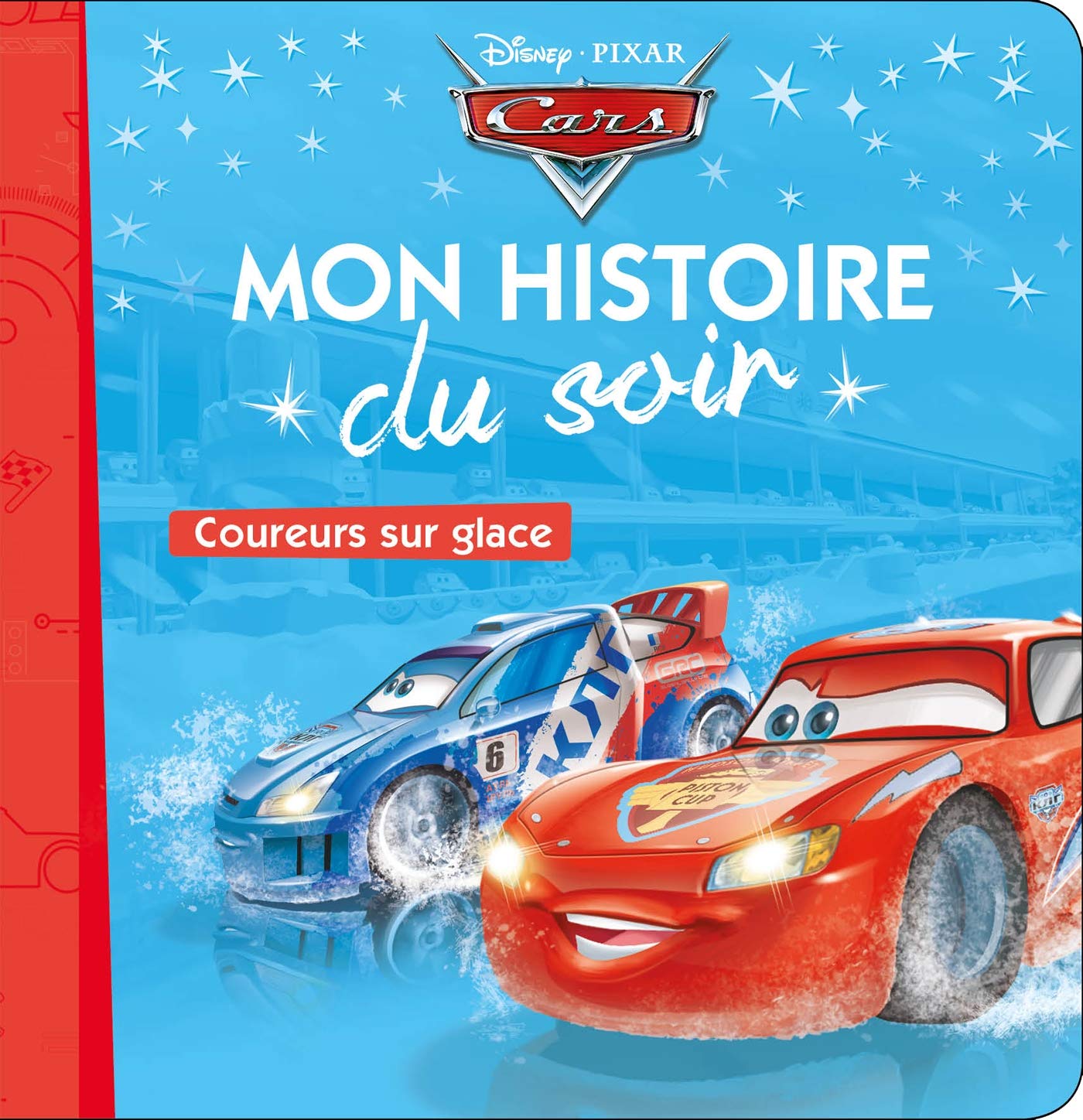 CARS - Mon Histoire du Soir - Coureurs sur glace - Disney Pixar: Coureurs sur glace 9782017867784