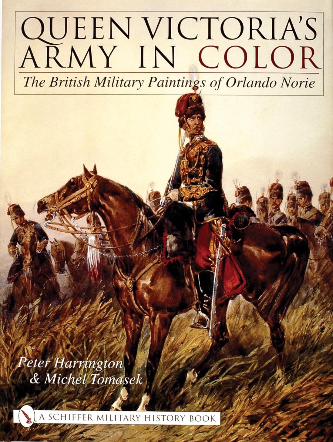 Queen Victoria's Army in Color: The British Military Paintings of Orlando Norie 9780764317767