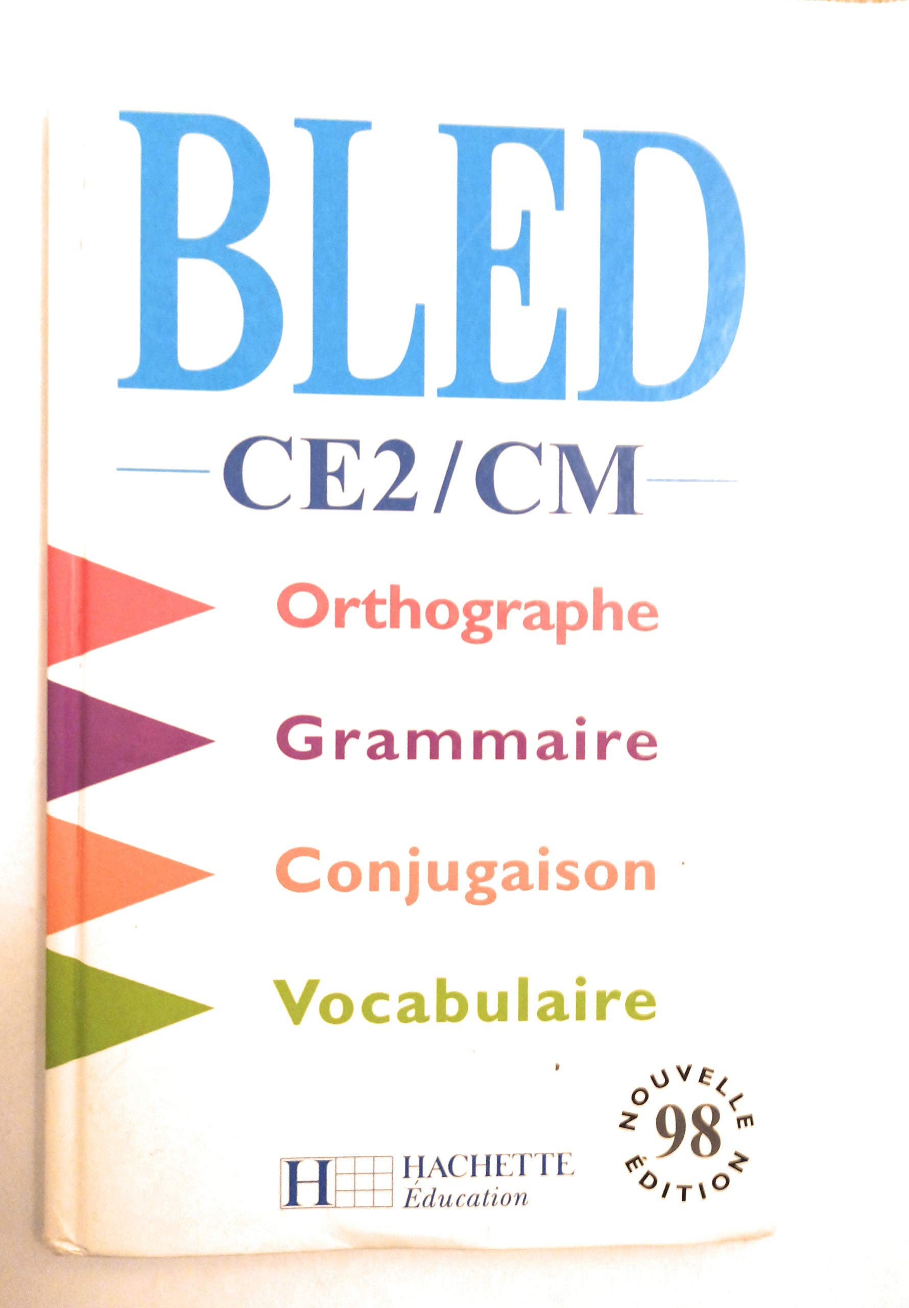 Bled, CE2-CM: Orthographe, conjugaison, grammaire, vocabulaire 9782011160621