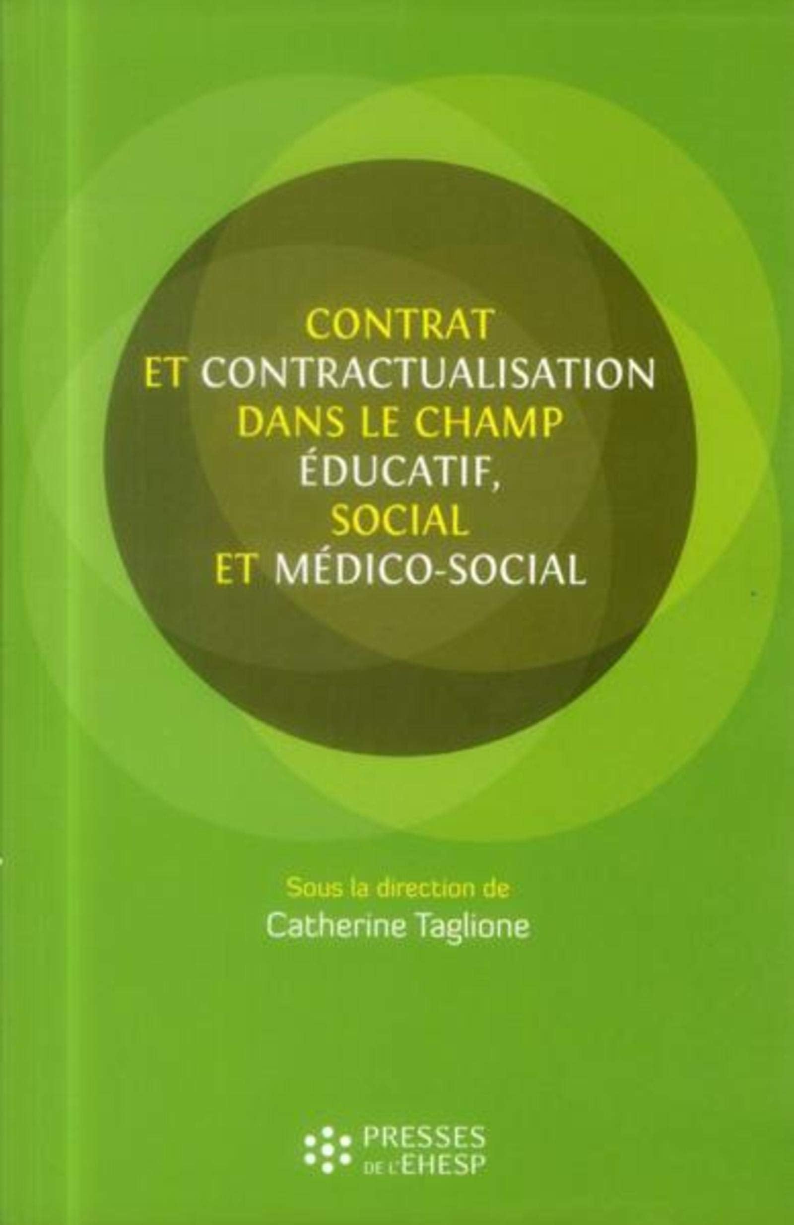 CONTRAT ET CONTRACTUALISATION DANS LE CHAMP EDUCATIF SOCIAL ET MEDICO SOCIAL 9782810901166