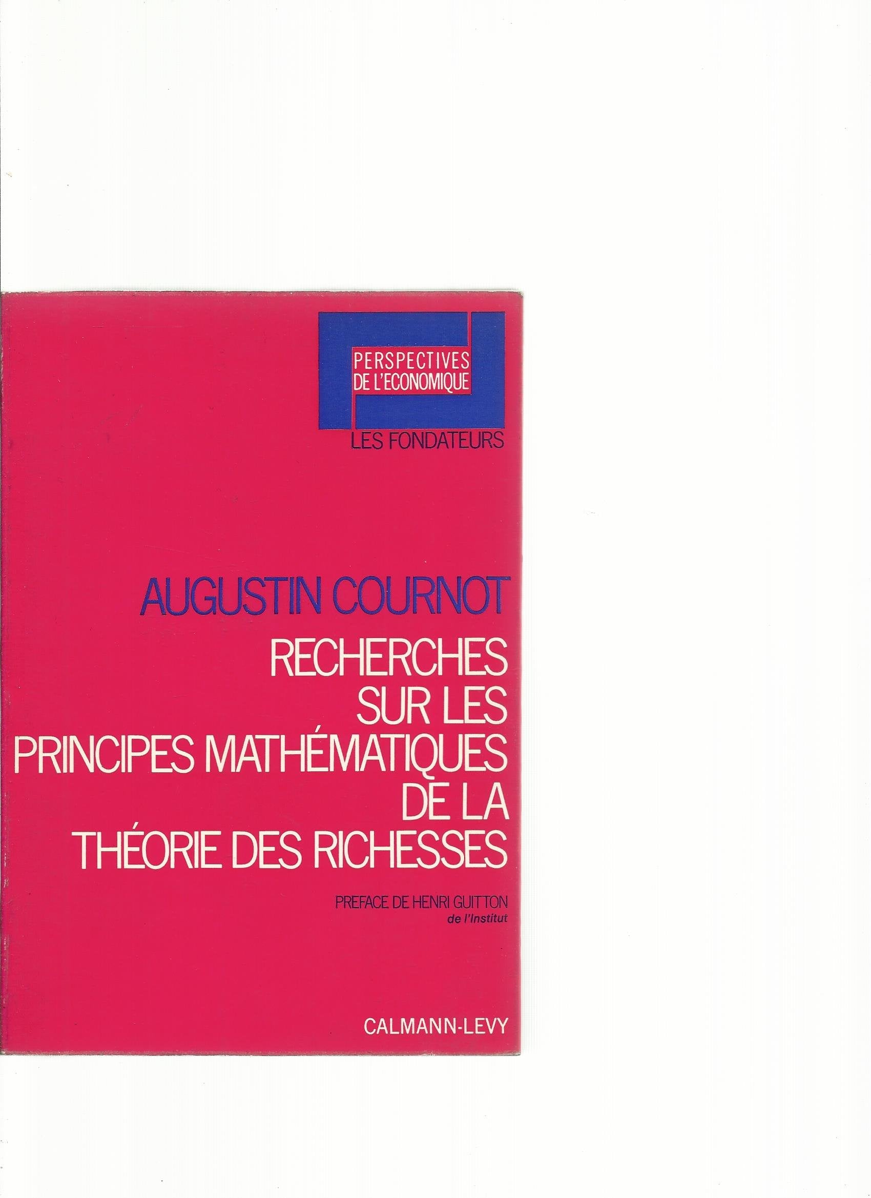 Recherches sur les principes mathématiques de la théorie des richesses 9782702105405