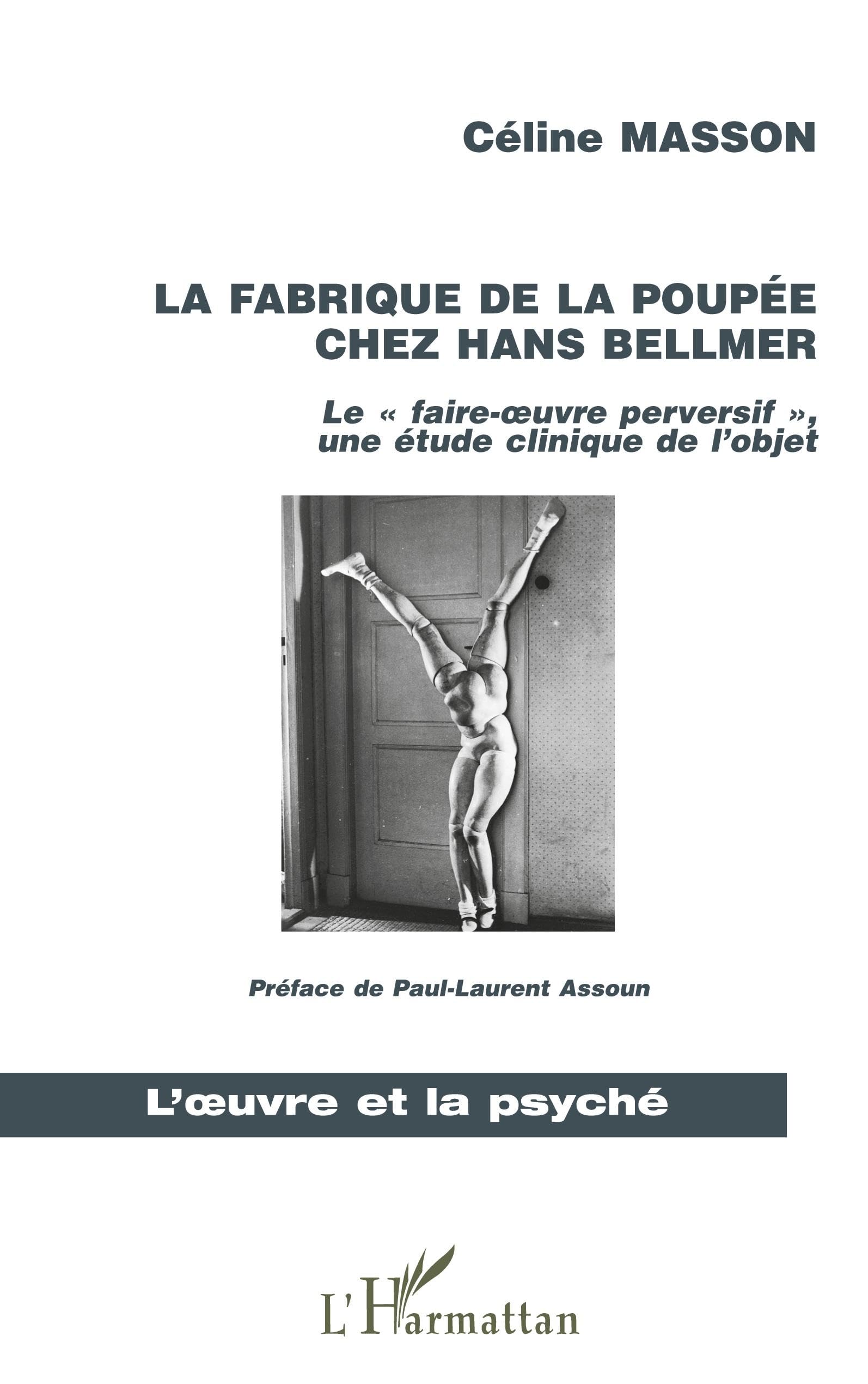 LA FABRIQUE DE LA POUPEE CHEZ HANS BELLMER: Le faire-œuvre perversif ", une étude clinique de l'objet" 9782738492142