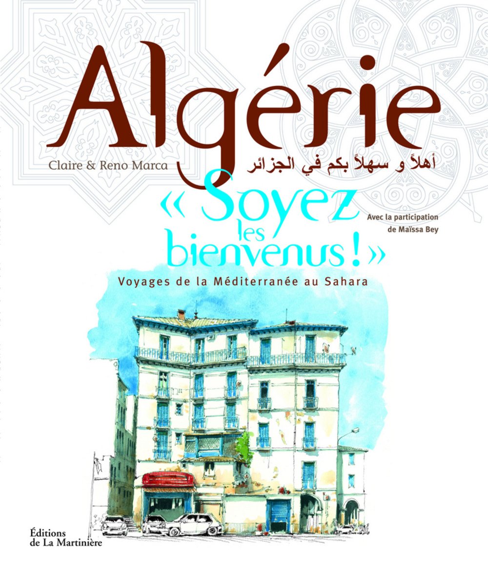 Algérie "soyez les bienvenus ! ": Voyage de la méditerranée au Sahara 9782732443645