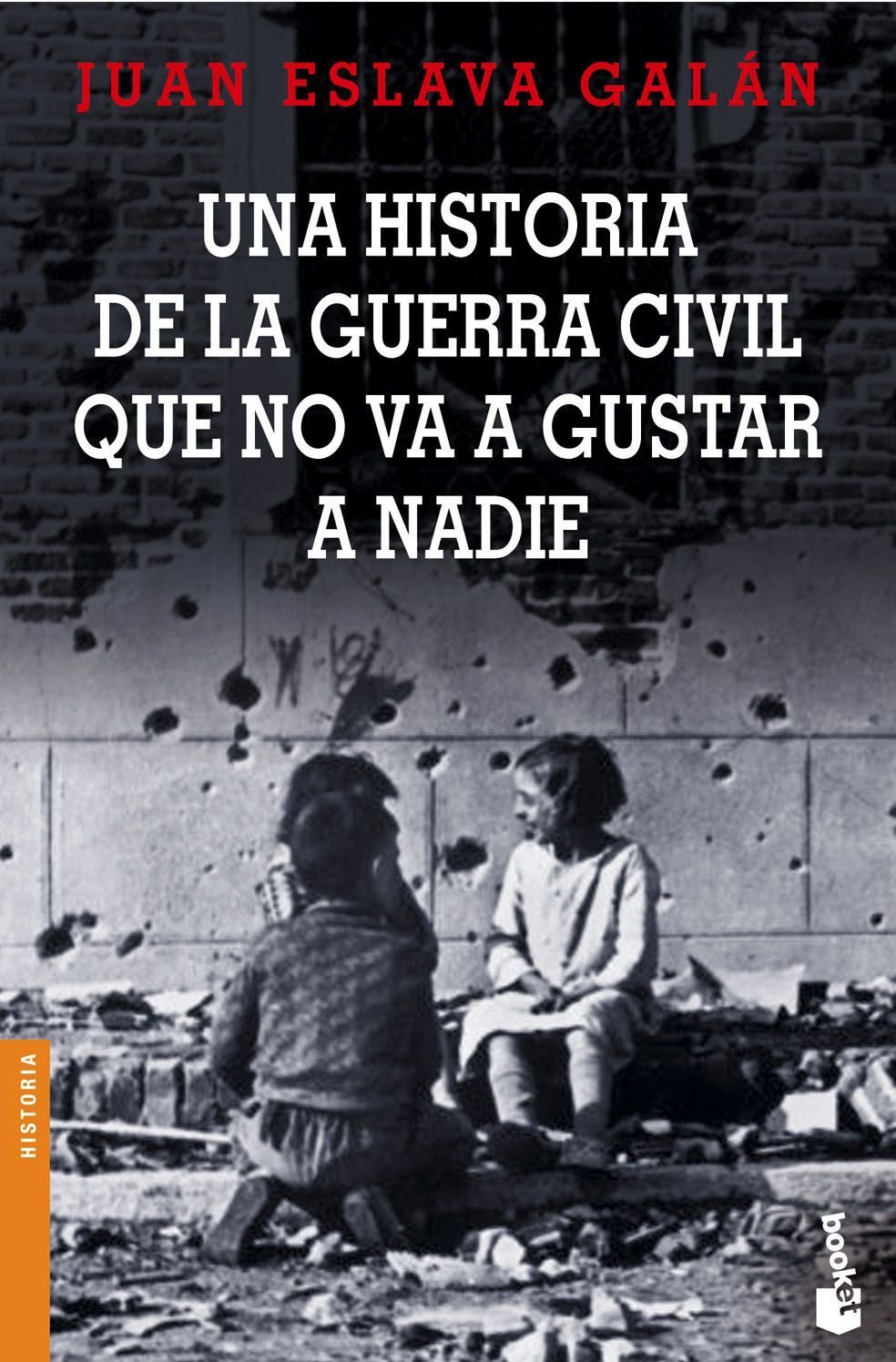 Una Historia De La Guerra Civil Que No Va A Gustar A Nadie 9788408065111