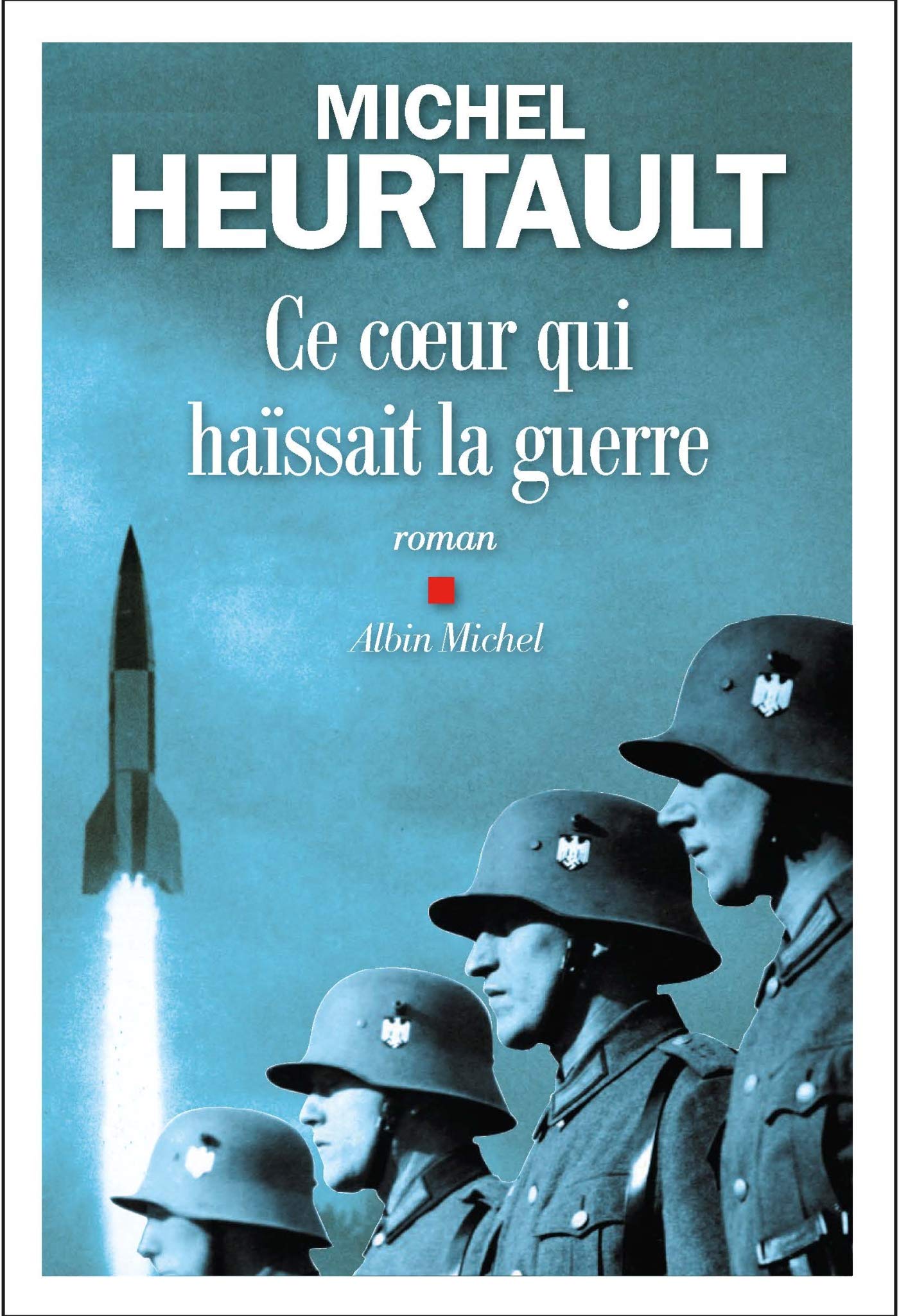 Ce coeur qui haïssait la guerre 9782226436924