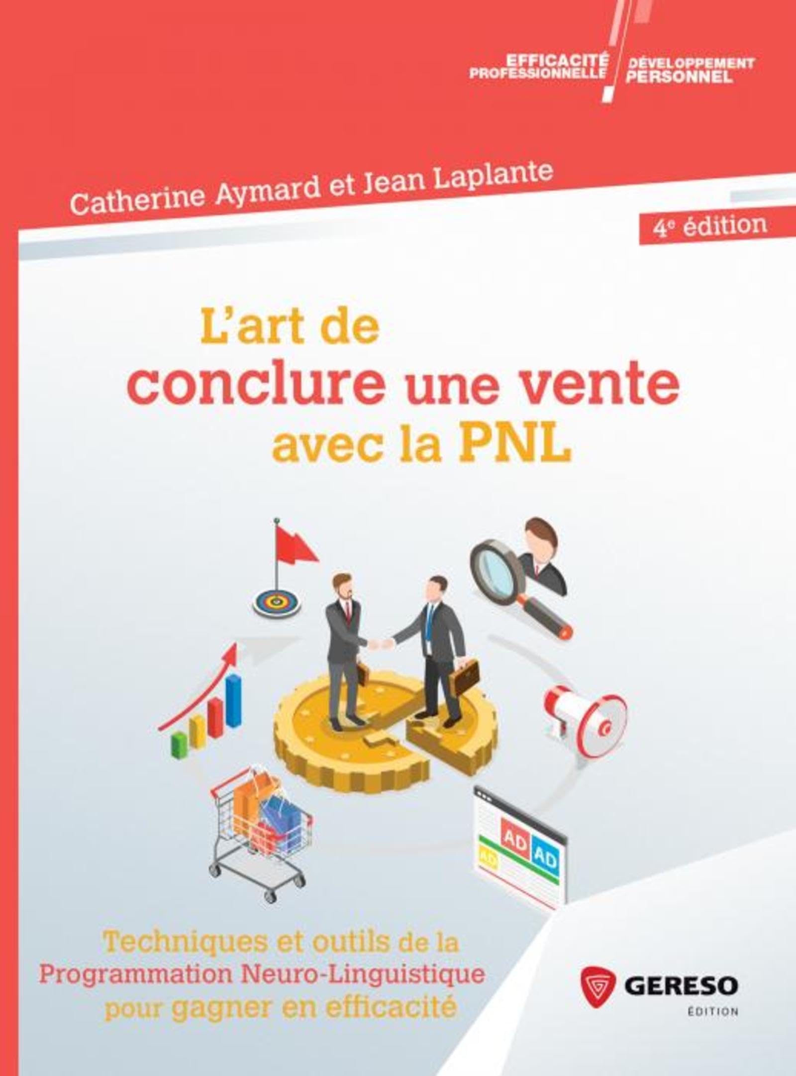 L'art de conclure une vente: Techniques et outils de la Programmation Neuro-Lunguistique pour gagner en efficacité 9782378901424