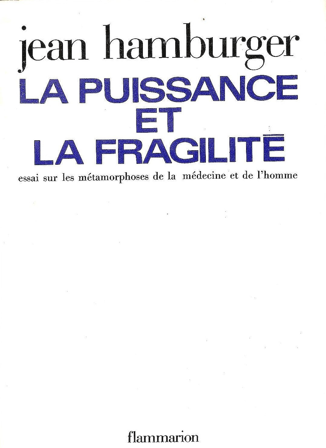 La puissance et la fragilité, essai sur les métamorphoses de la médecine et de l'homme.