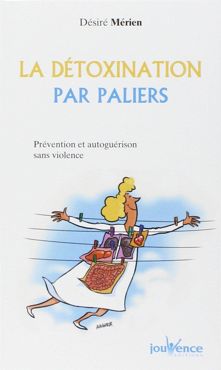 La Détoxination par paliers : Prévention et Autoguérison sans violence 9782883530669