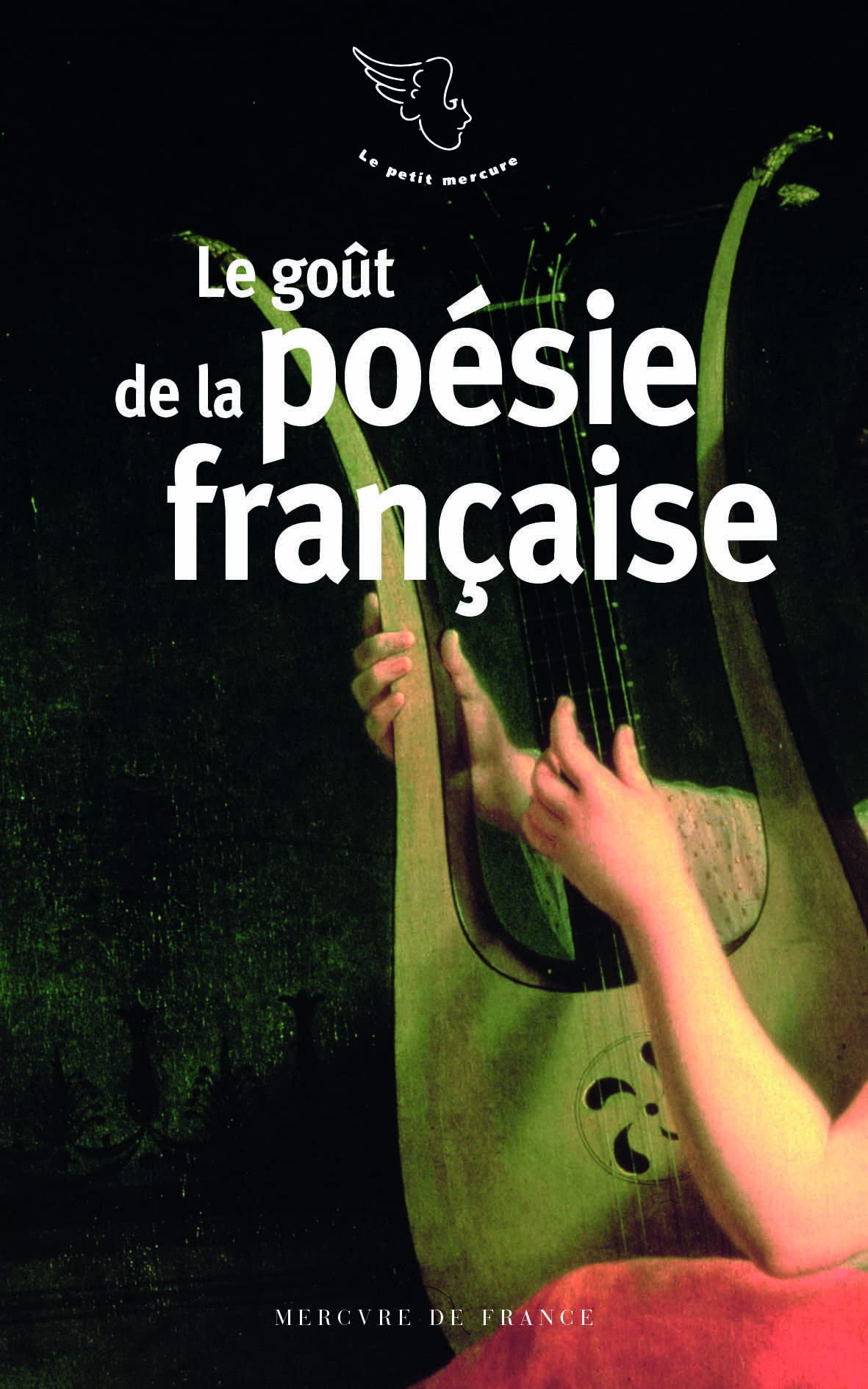 Le goût de la poésie française 9782715259218
