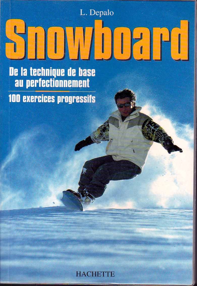 Snowboard. De La Technique De Base Au Perfectionnement 9782012362680