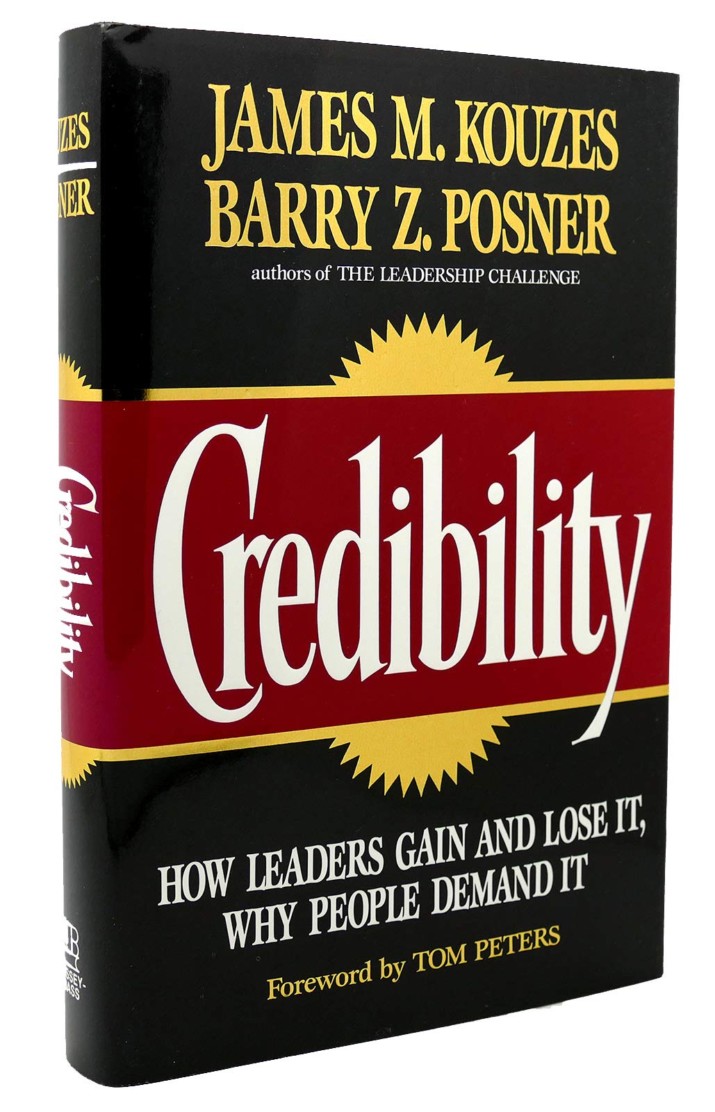 Credibility: How Leaders Gain and Lose It, Why People Demand It 9781555425500