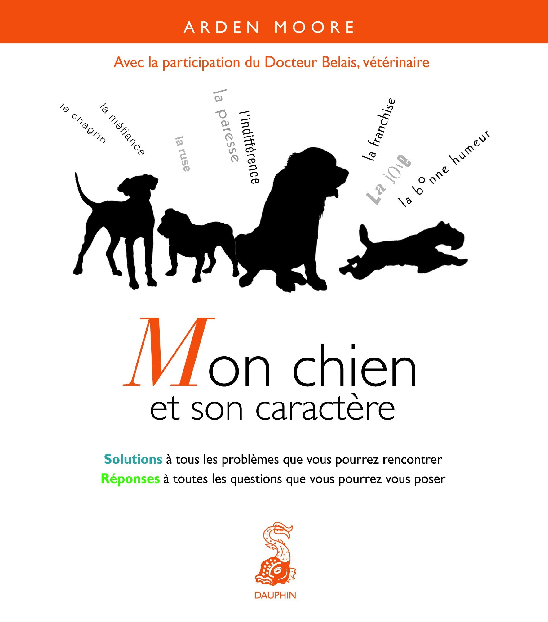 Mon chien et son caractère solutions à tous les problèmes que vous pourrez rencontrer 9782716314831