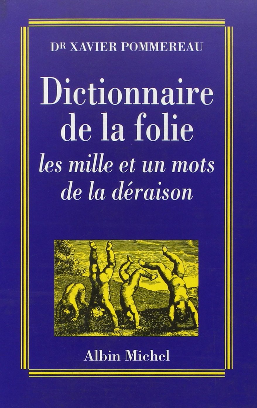 Dictionnaire de la folie : Les Mille et un mots de la déraison 9782226076878