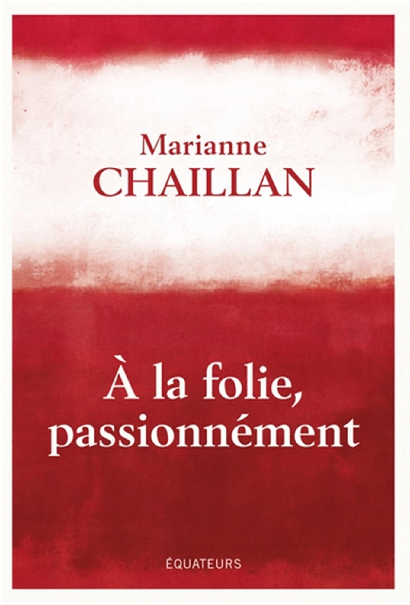 A la folie, passionnément: A-t-on raison de tomber amoureux ? 9782382844977