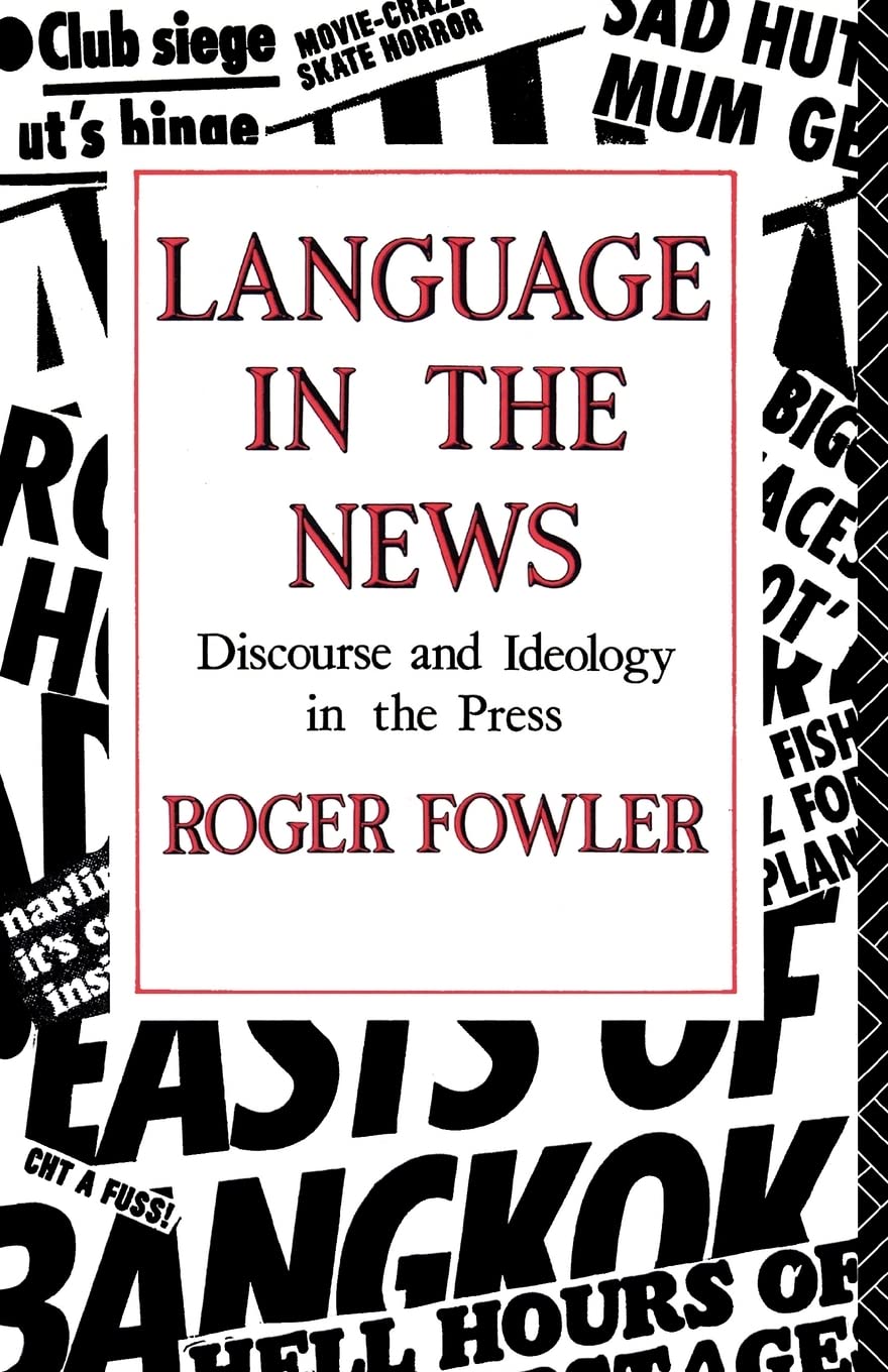 Language in the News: Discourse and Ideology in the Press 9780415014199