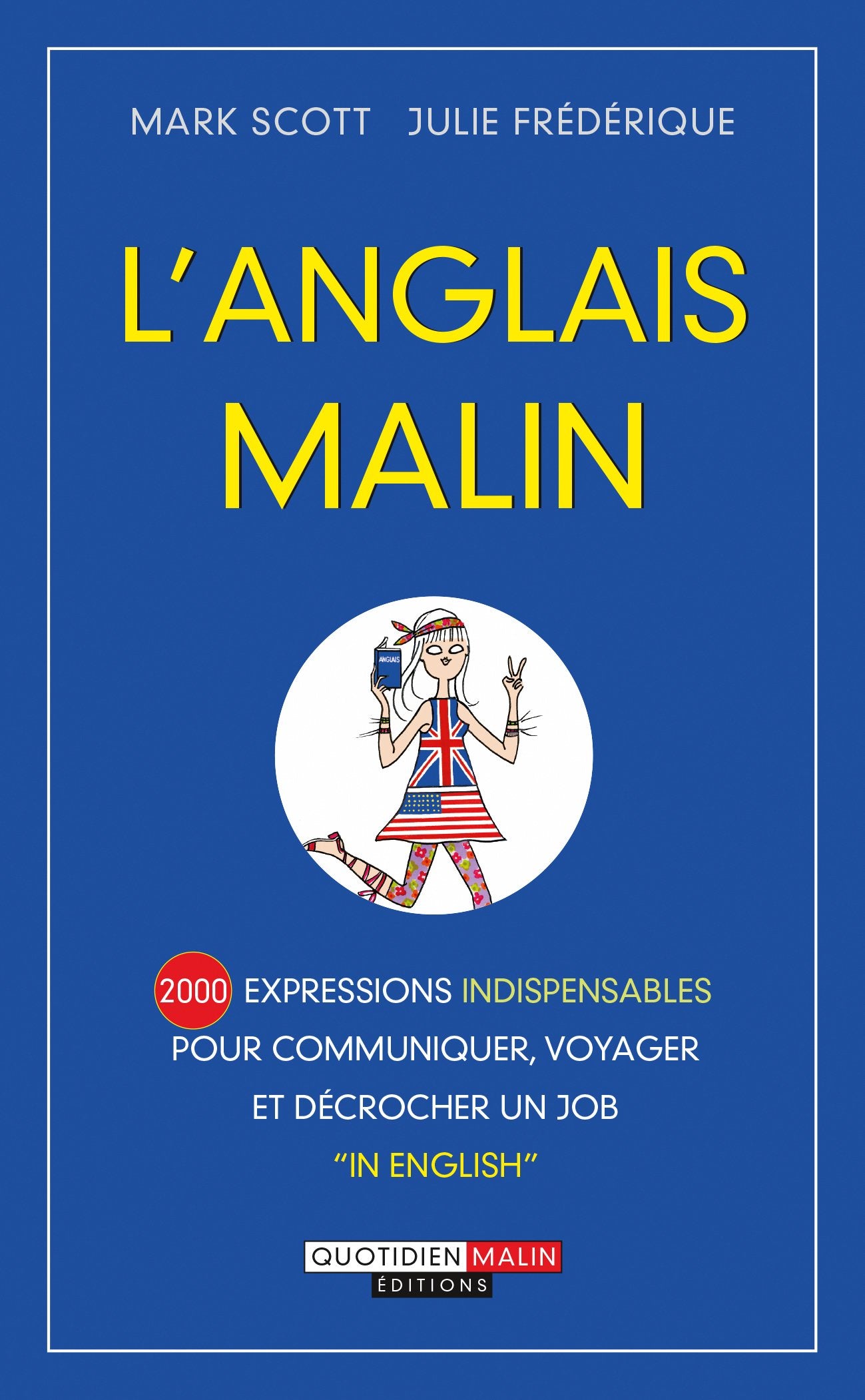 L'anglais malin: 2000 expressions indispensables pour communiquer, voyager et décrocher un job 9782848996400
