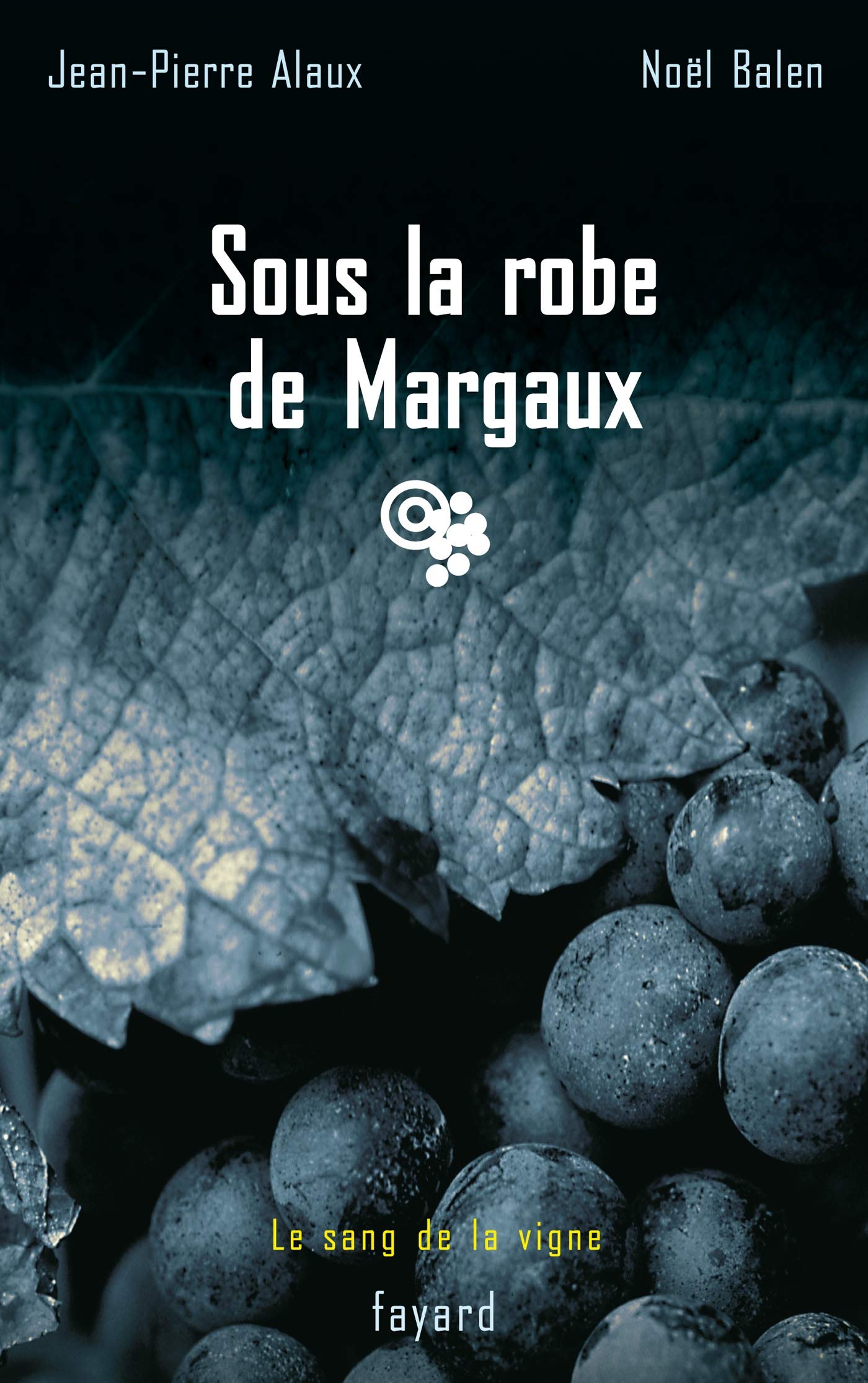 Sous la robe de Margaux: Le sang de la vigne, tome 7 9782213620053