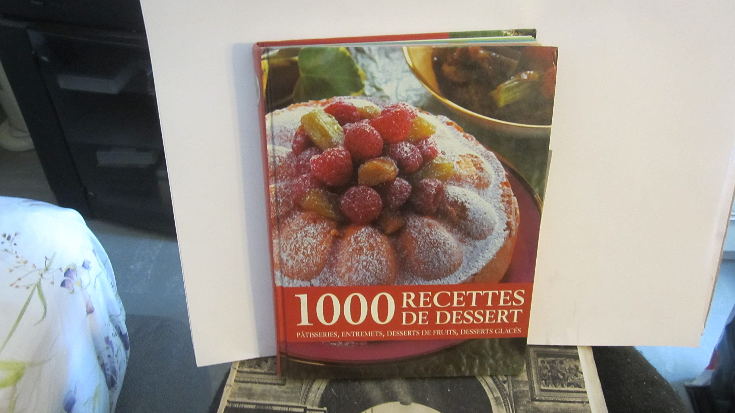 1000 recettes de dessert: pâtisseries, entremets, desserts de fruits, desserts glacés 9782744139277