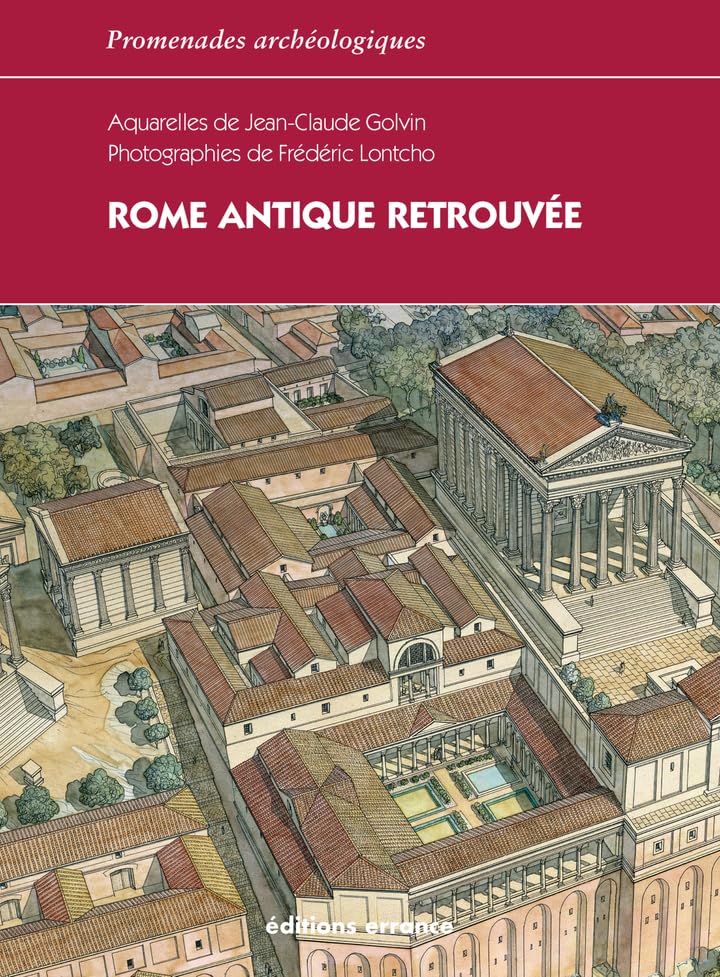 Rome antique retrouvée: Rome et la baie de Naples pendant l'Empire 9782877723657