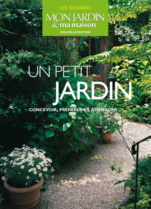 Un petit jardin: Concevoir, préparer et aménager 9782723475334