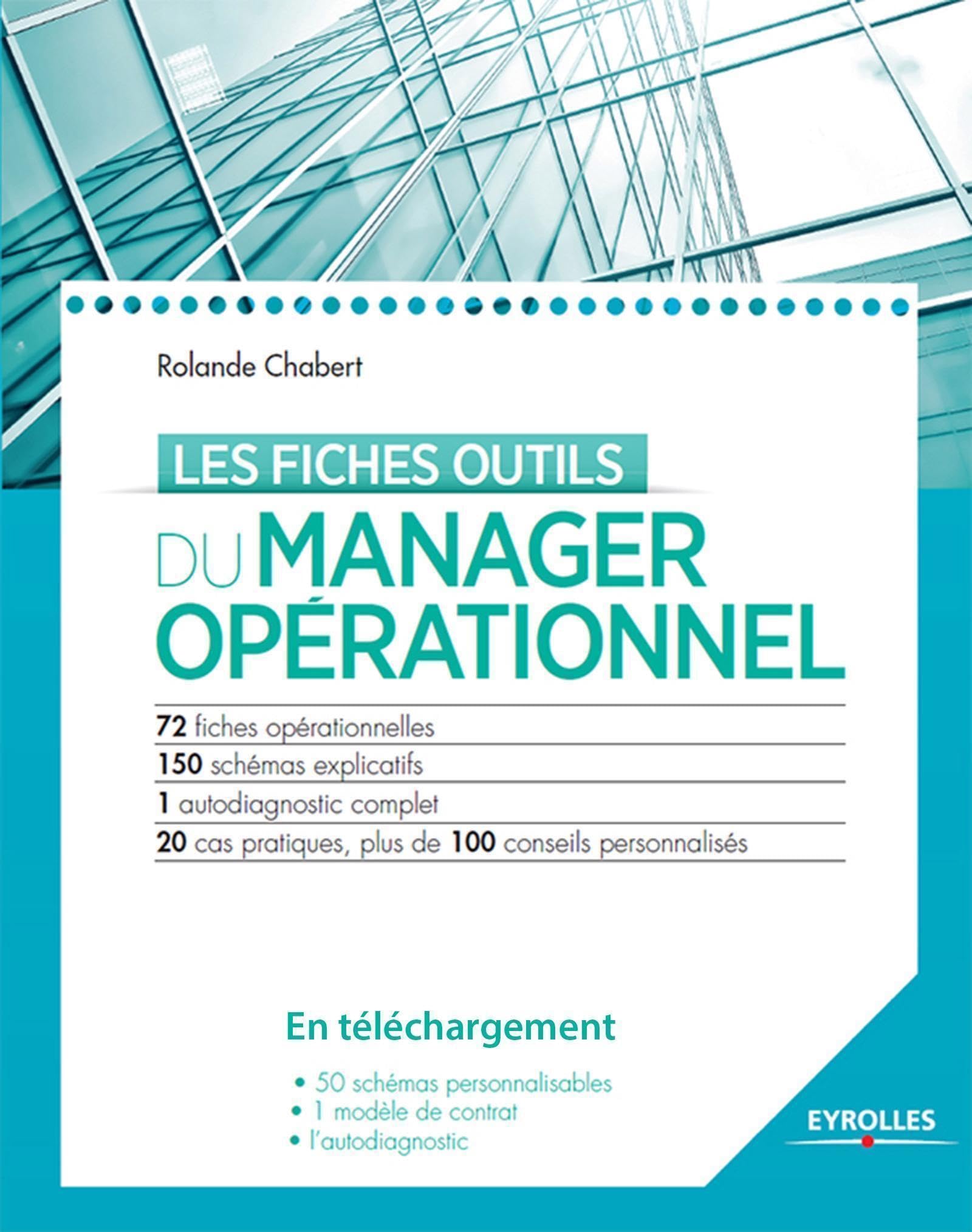 Les fiches outils du manager opérationnel : 72 fiches, 150 schémas explicatifs, 1 diagnostic complet 9782212557640