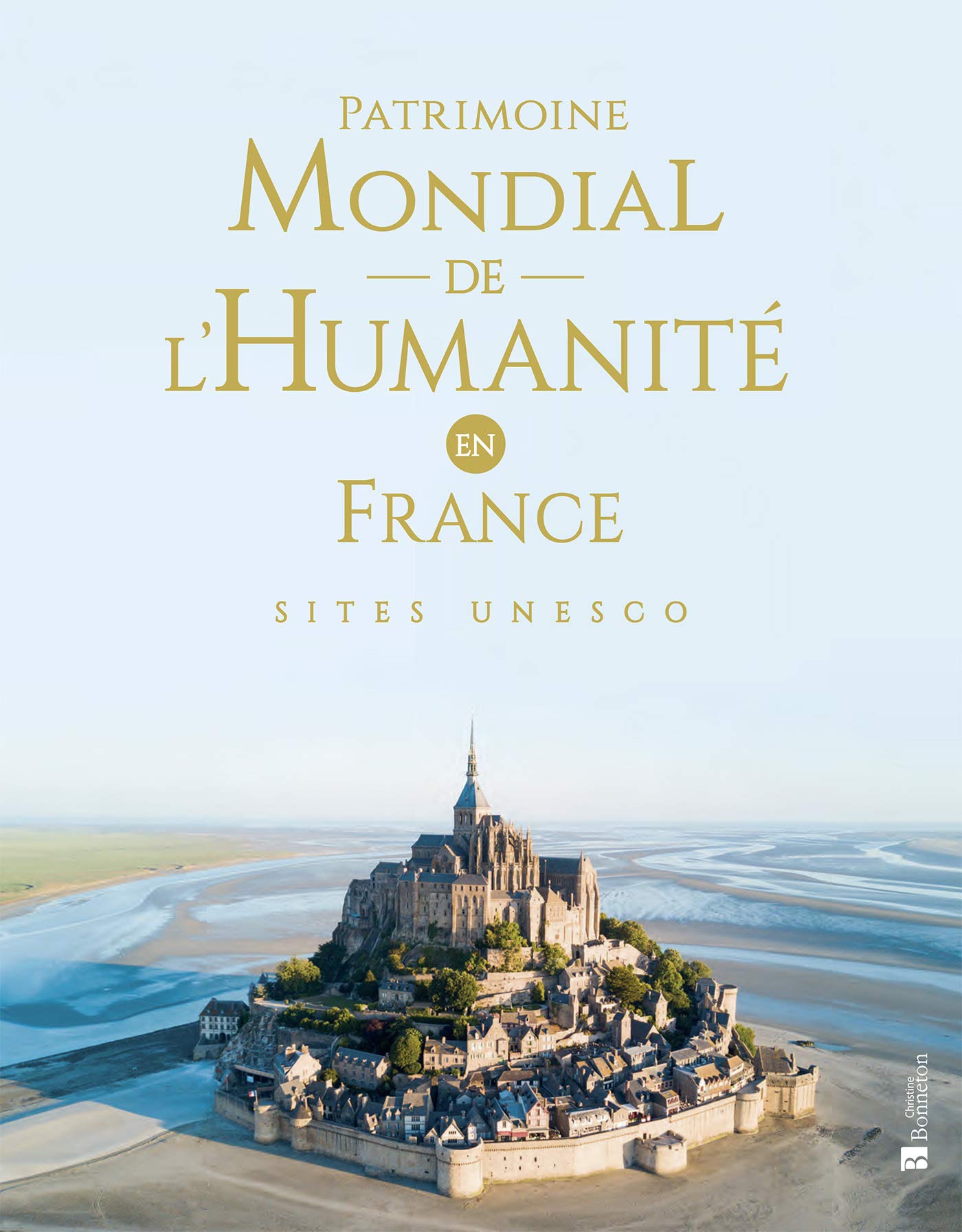 Patrimoine mondial de l'Humanité en France: Sites UNESCO 9782862537825