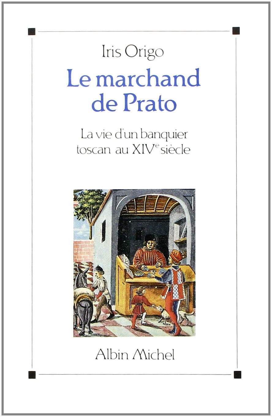 Le Marchand de Prato: La vie d'un banquier toscan au XIVe siècle 9782226038906