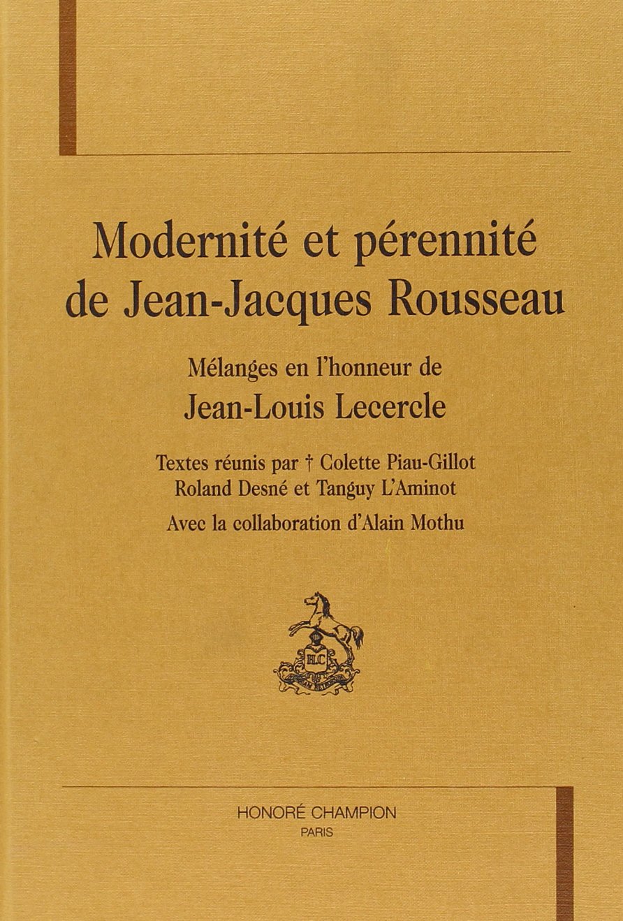 Modernité et pérennité de Jean-Jacques Rousseau : mélanges en l'honneur de Jean-Louis Lecercle 9782745306418