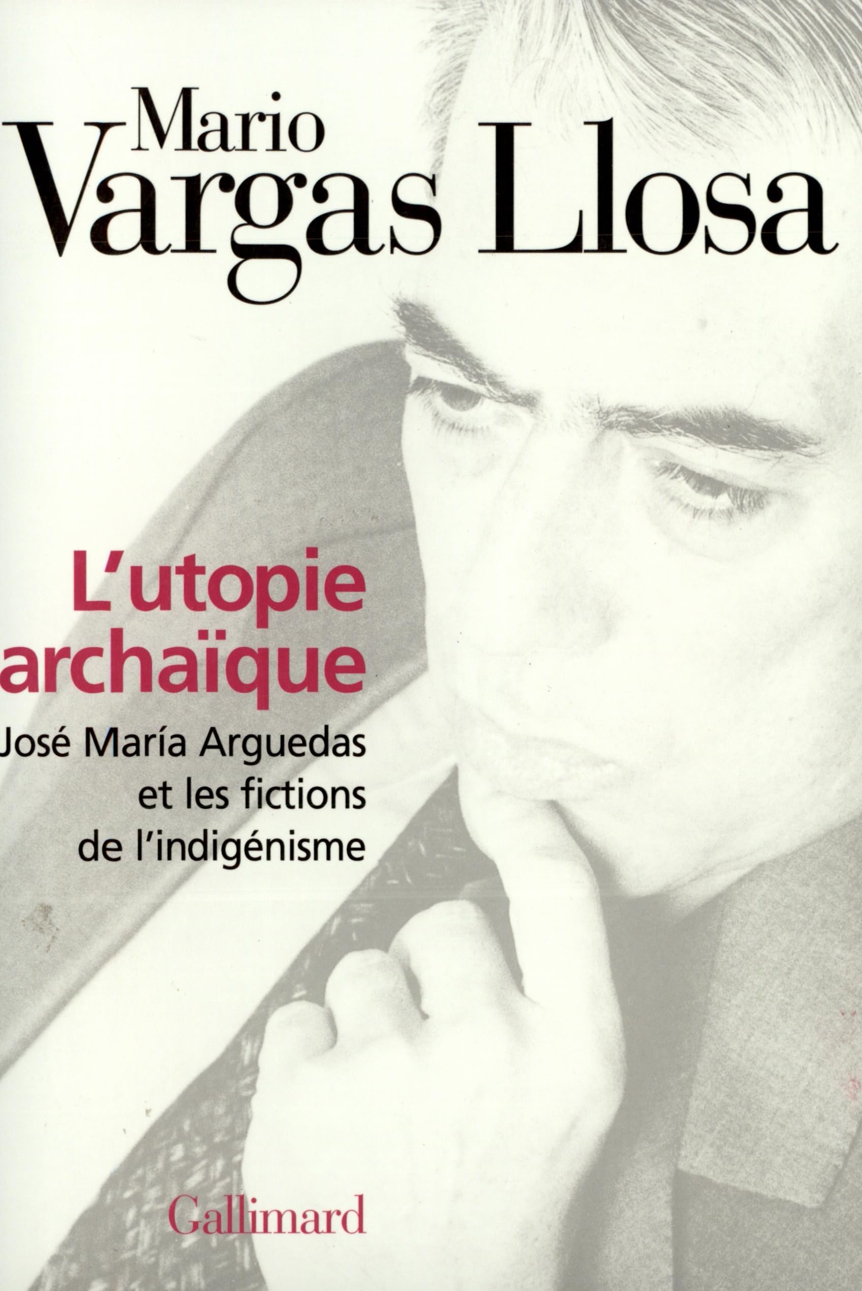 L'Utopie archaïque: José María Arguedas et les fictions de l'indigénisme 9782070752454