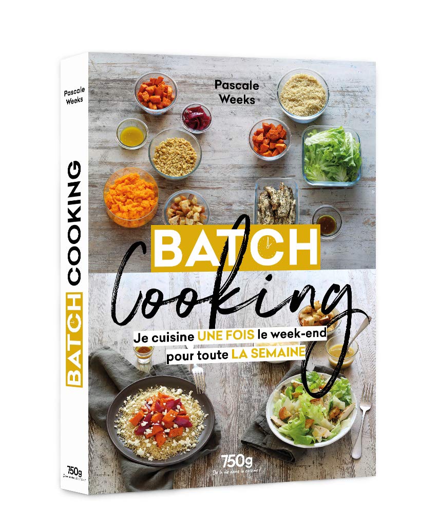 Batch cooking - Je cuisine une fois le week-end pour toute la semaine 9782841239955