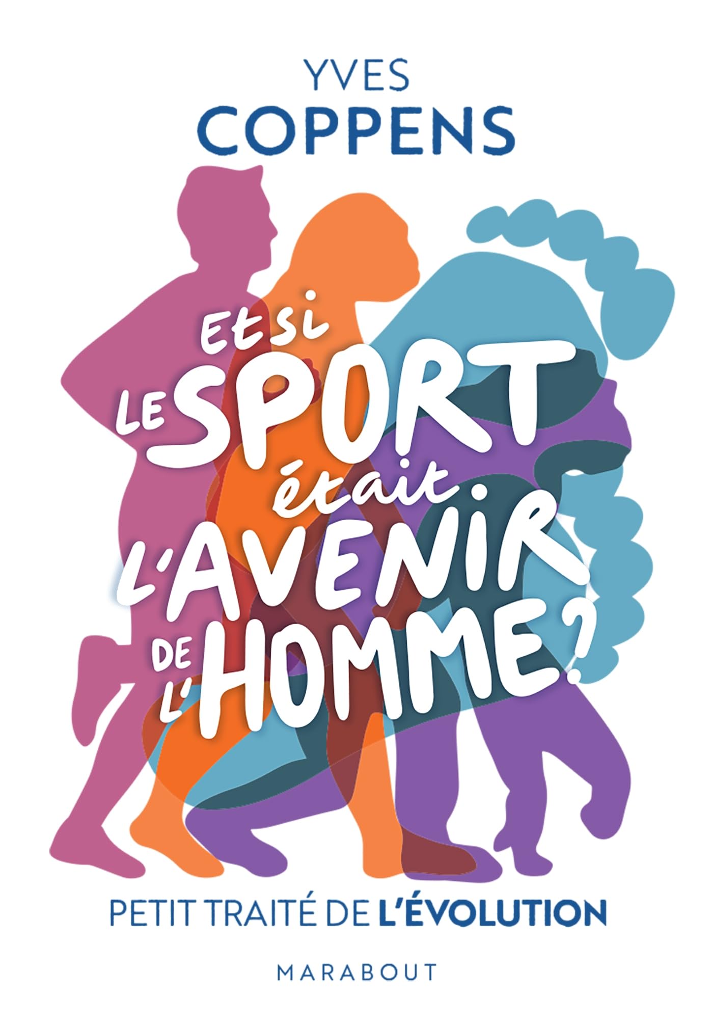 Et si le sport était l'avenir de l'Homme ?: Petit traité de l'évolution 9782501169530