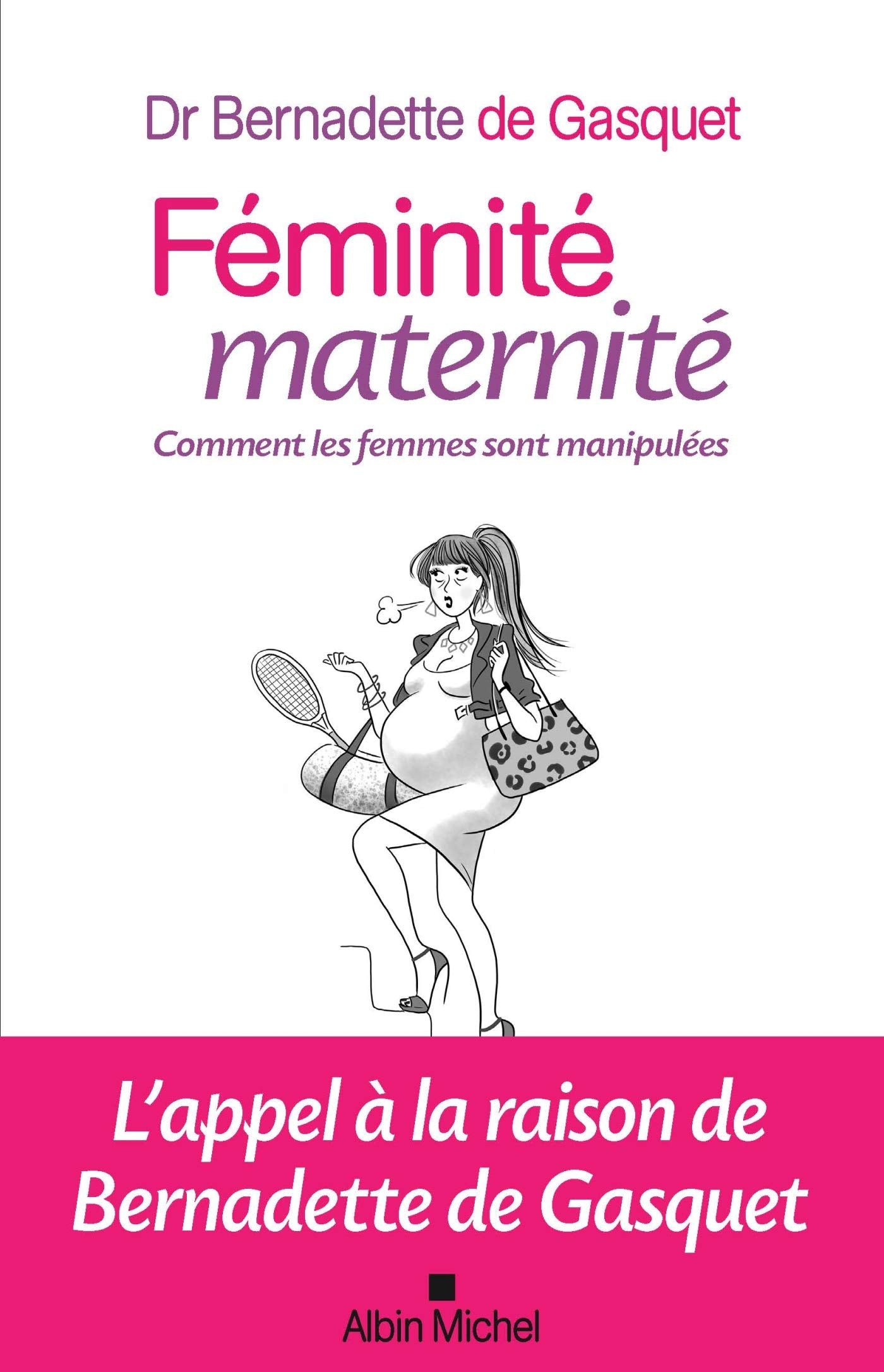 Féminité, maternité: Comment les femmes sont manipulées 9782226436962