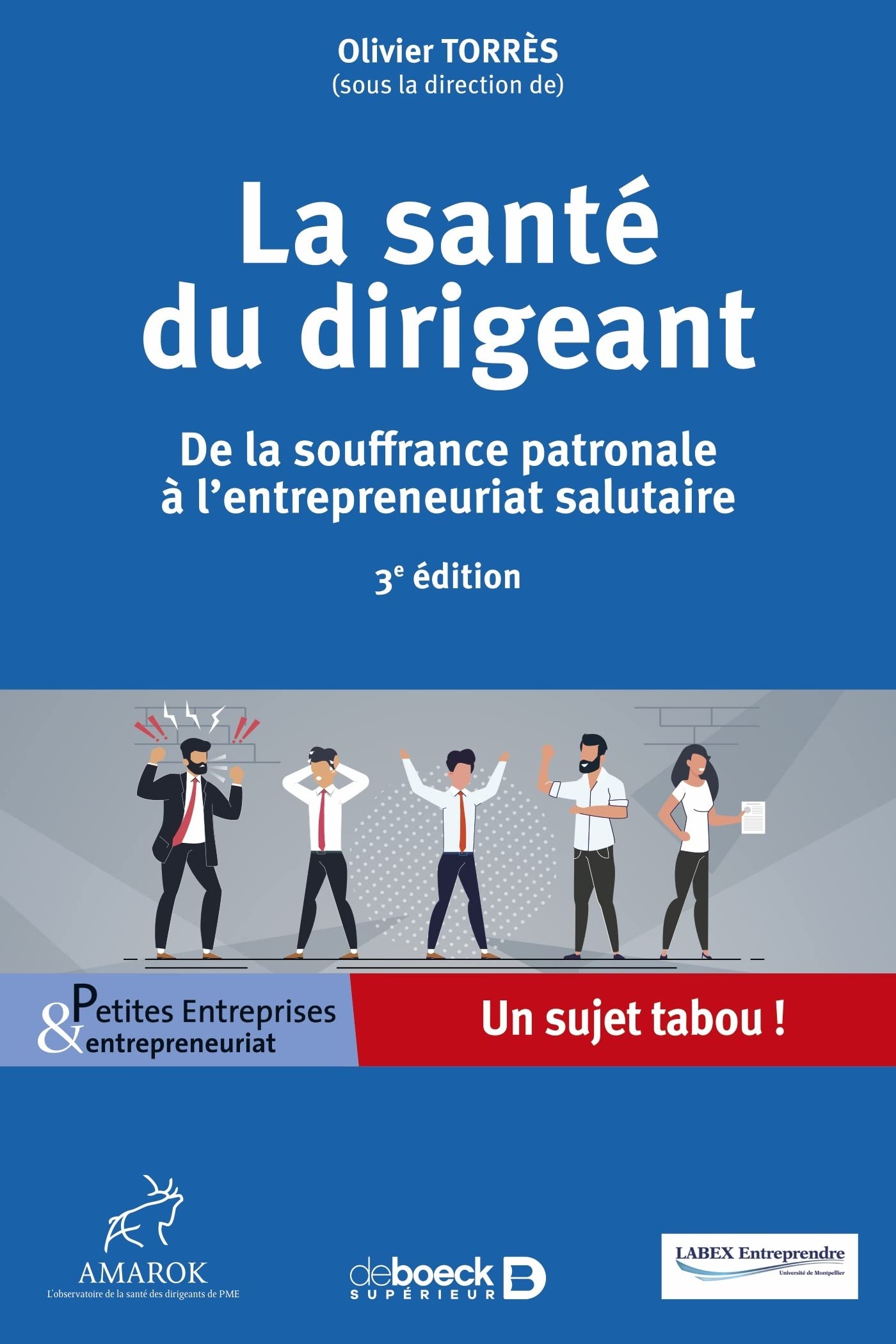 La santé du dirigeant: De la souffrance patronale à l'entrepreneuriat salutaire 9782807339507