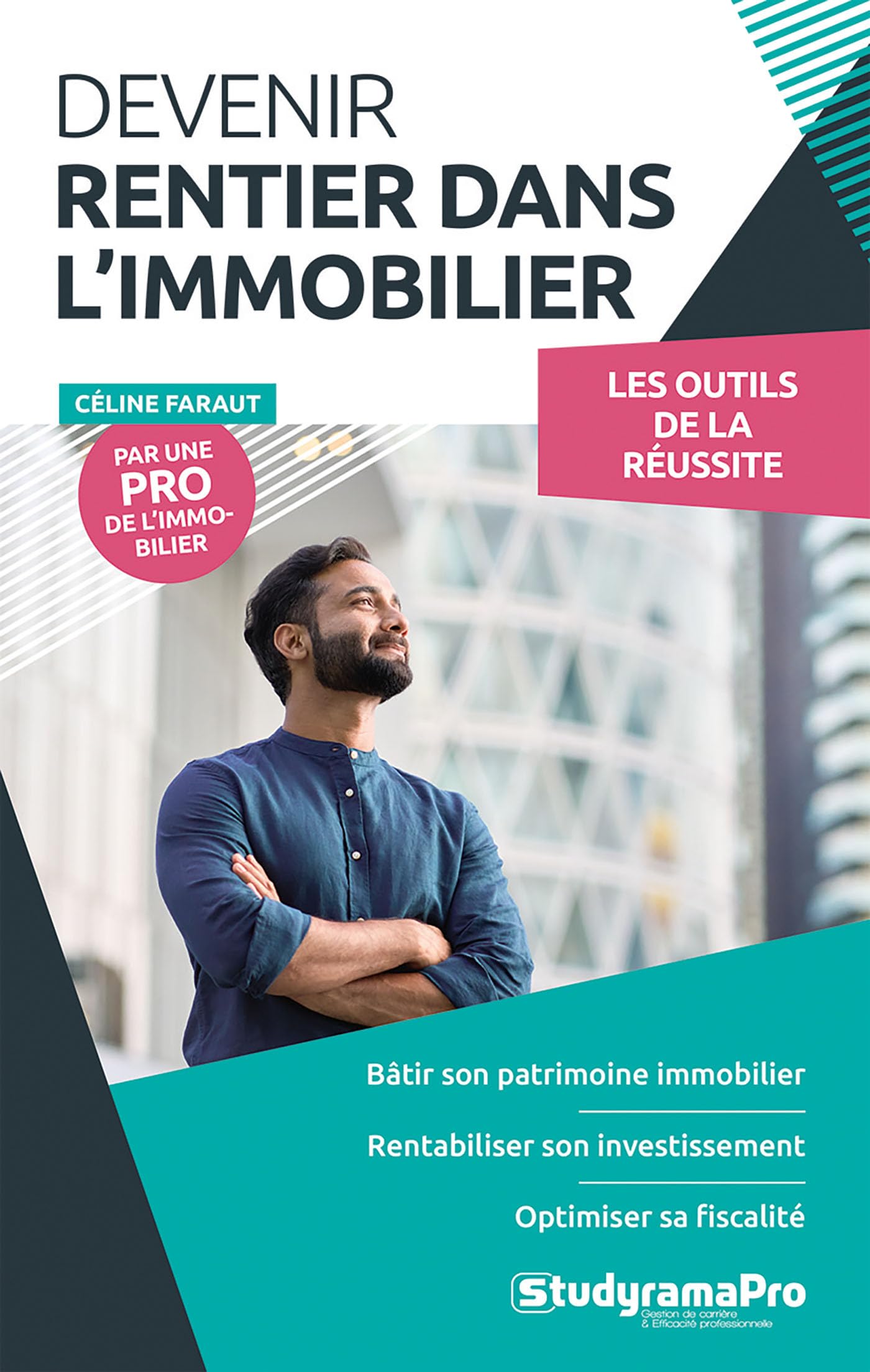 Devenir rentier dans l'immobilier: Bâtir son patrimoine, rentabiliser son investissement, optimiser sa fiscalité 9782759055692