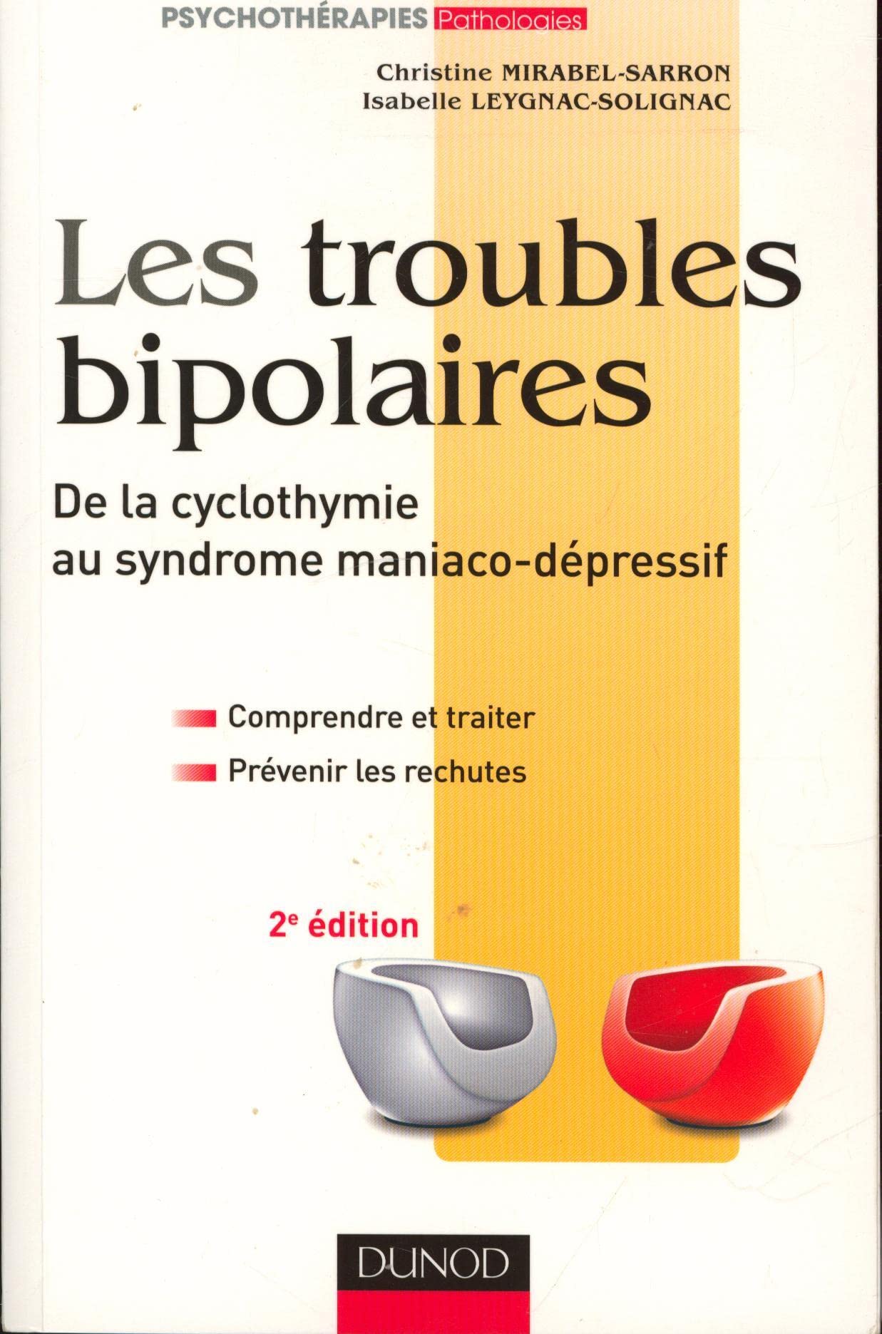 Les troubles bipolaires: De la cyclothymie au syndrome maniaco-dépressif 9782100554164
