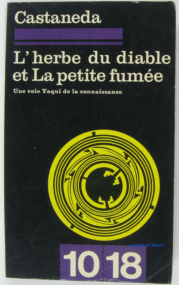 L'herbe du diable et la petite fumée : Une voix Yaqui de la Connaissance 9782264001146