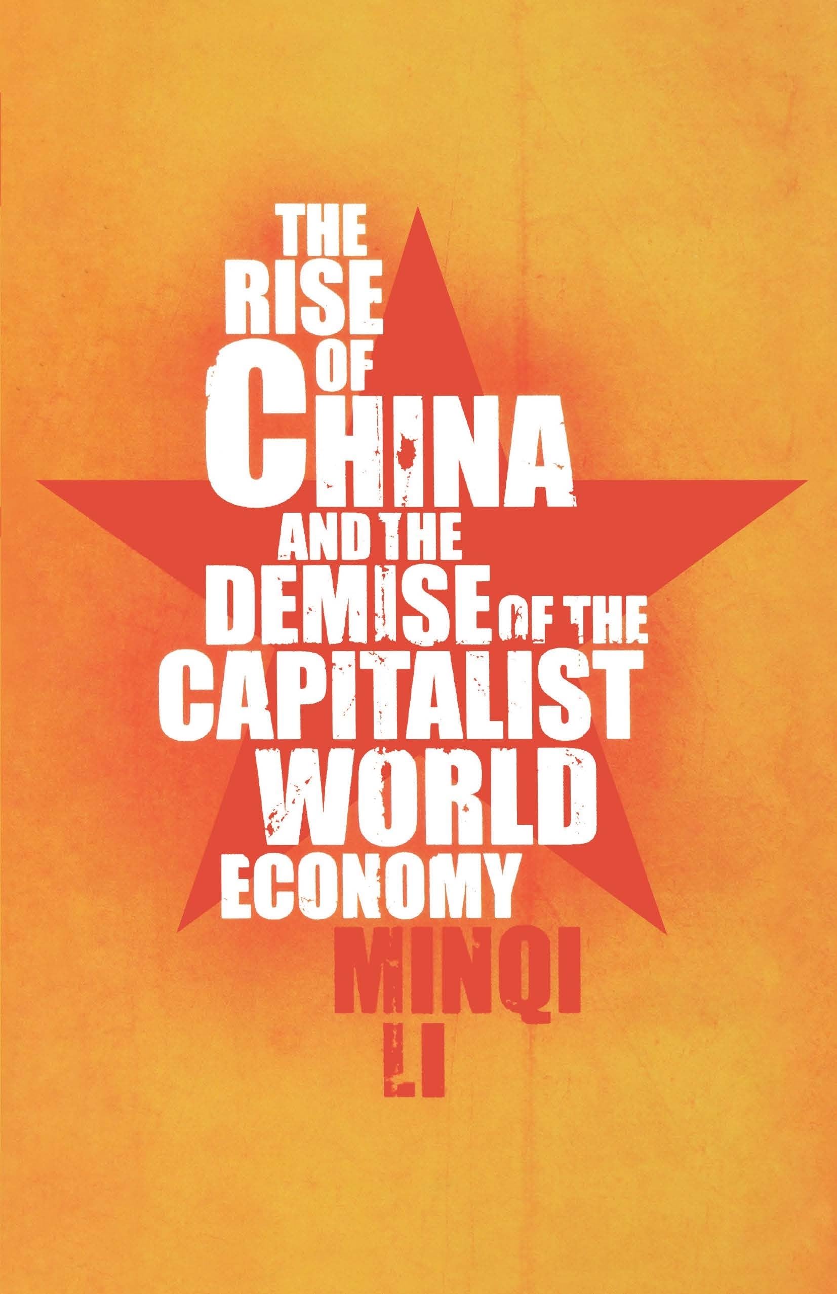 The Rise of China and the Demise of the Capitalist World-Economy 9781583671825