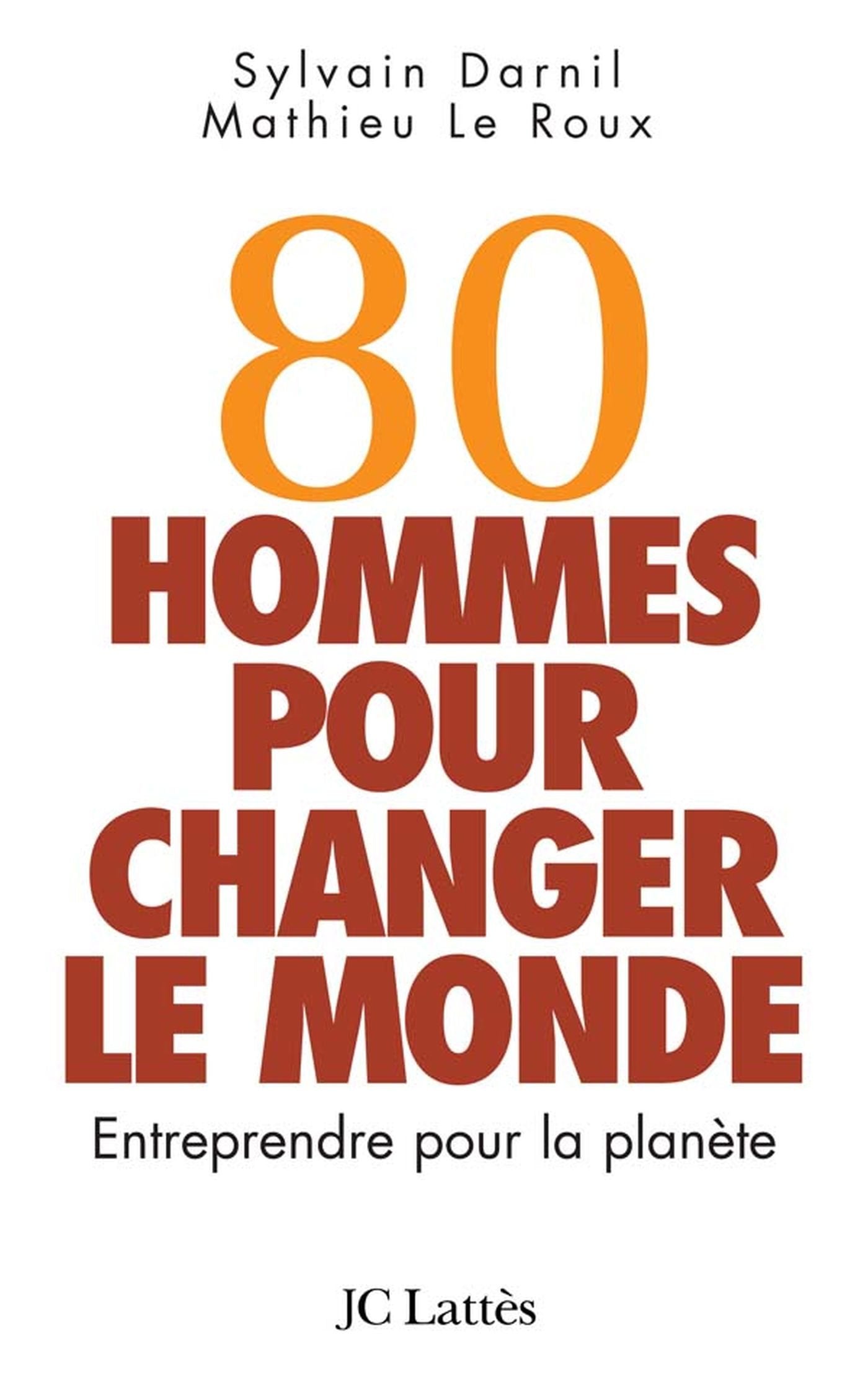 80 hommes pour changer le monde 9782709627146