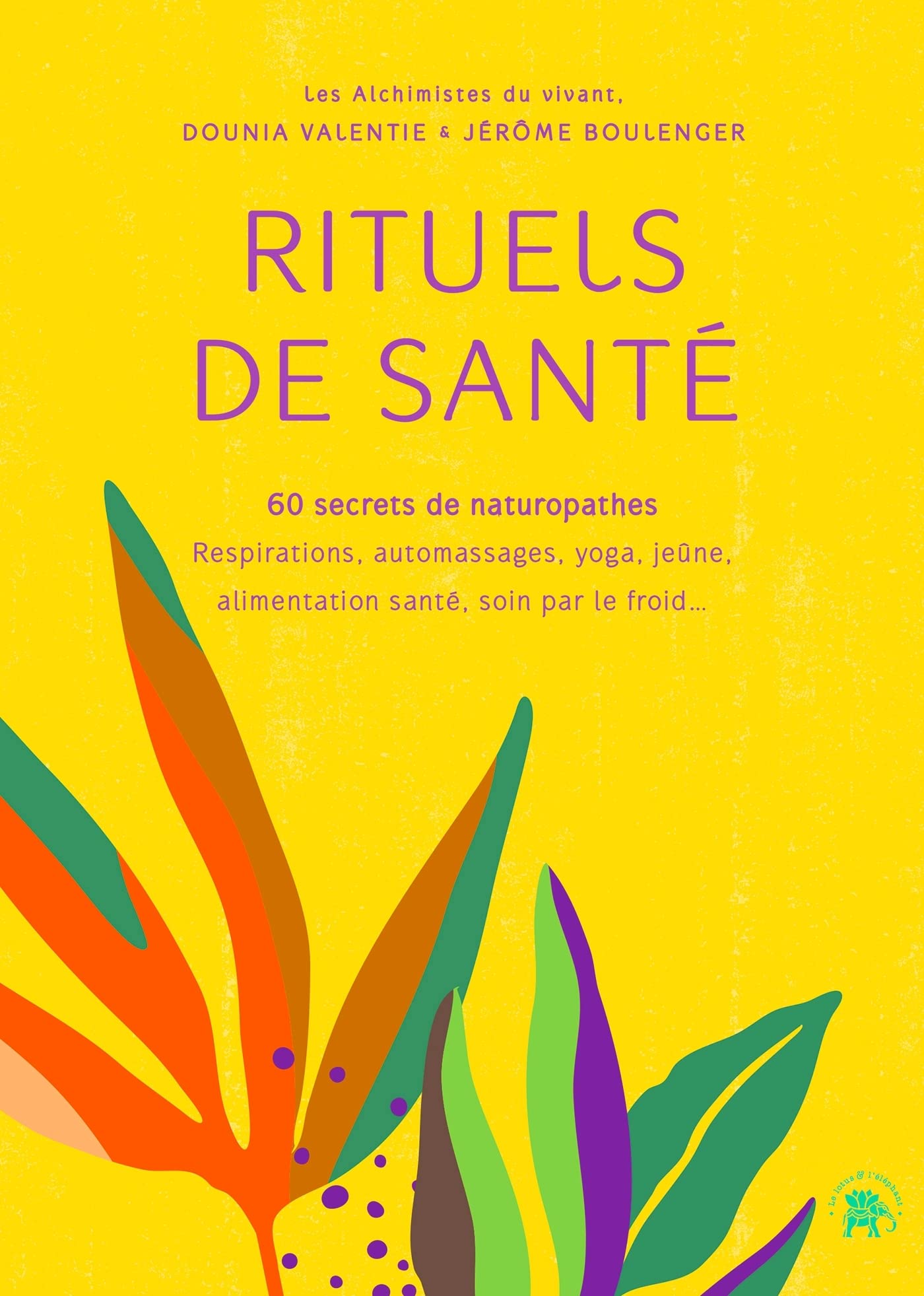 Rituels de santé: 60 secrets de naturopathes 9782017200246