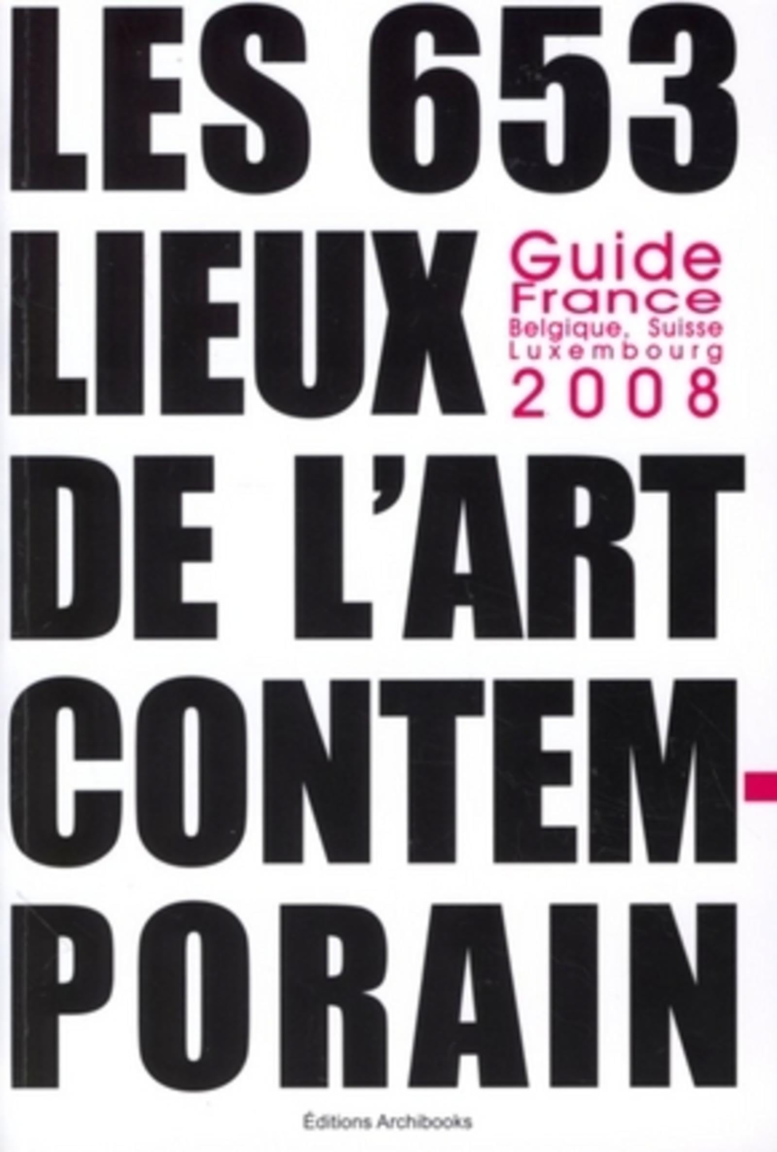 LES 653 LIEUX DE L'ART CONTEMPORAIN 9782915639919