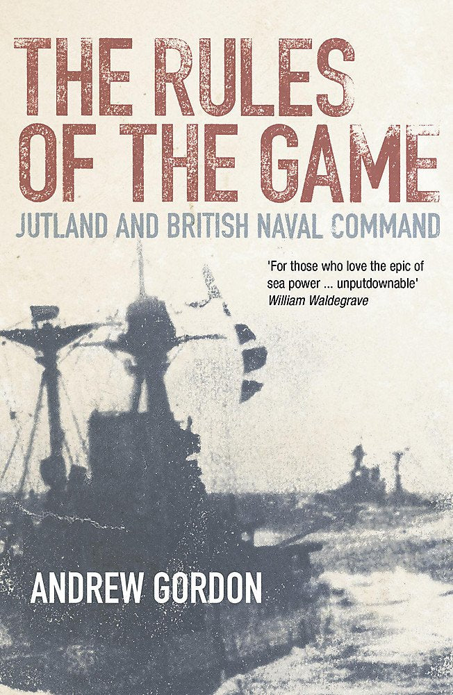 The Rules of the Game: Jutland and British Naval Command 9780719561313