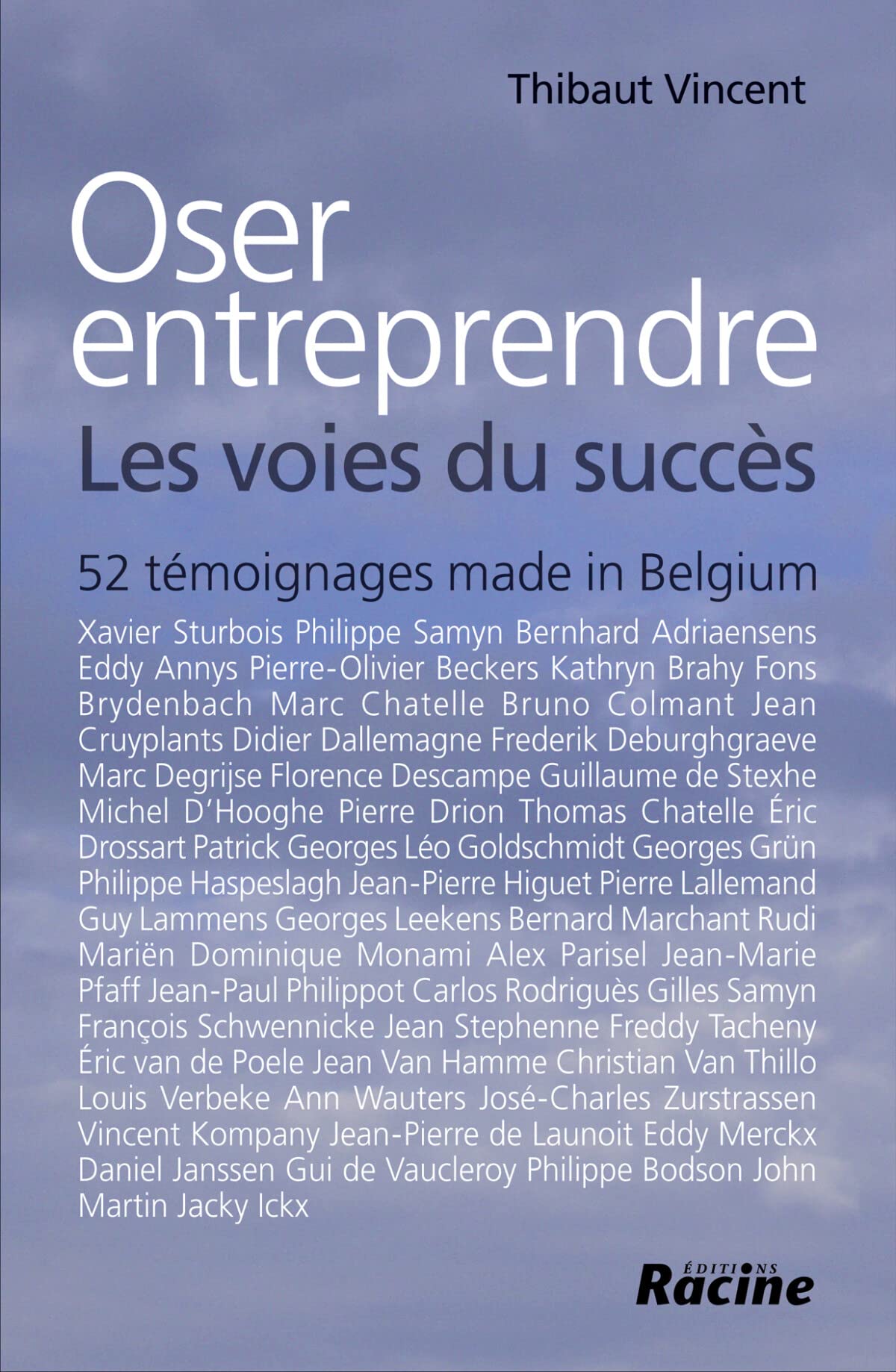 Oser entreprendre : les voies du succes : 52 temoignages made in belgium 9782873865115