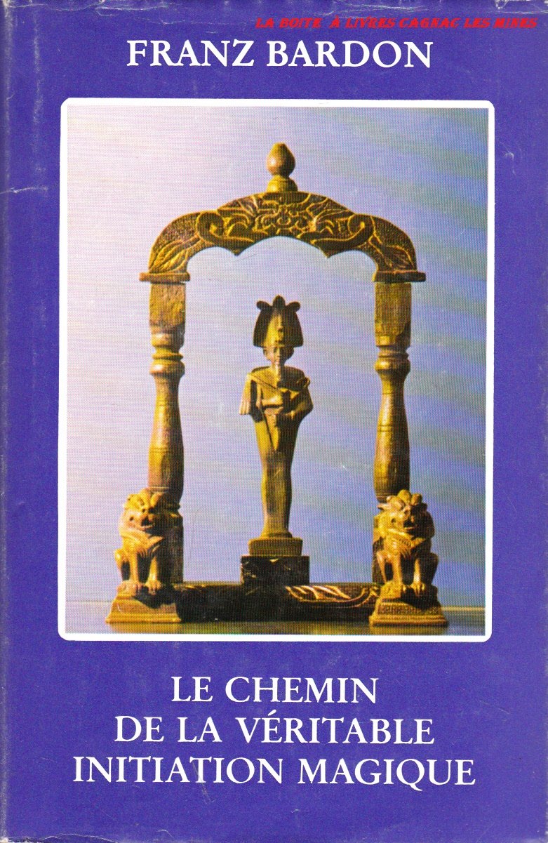 Le chemin de la véritable initiation magique 9782950145949