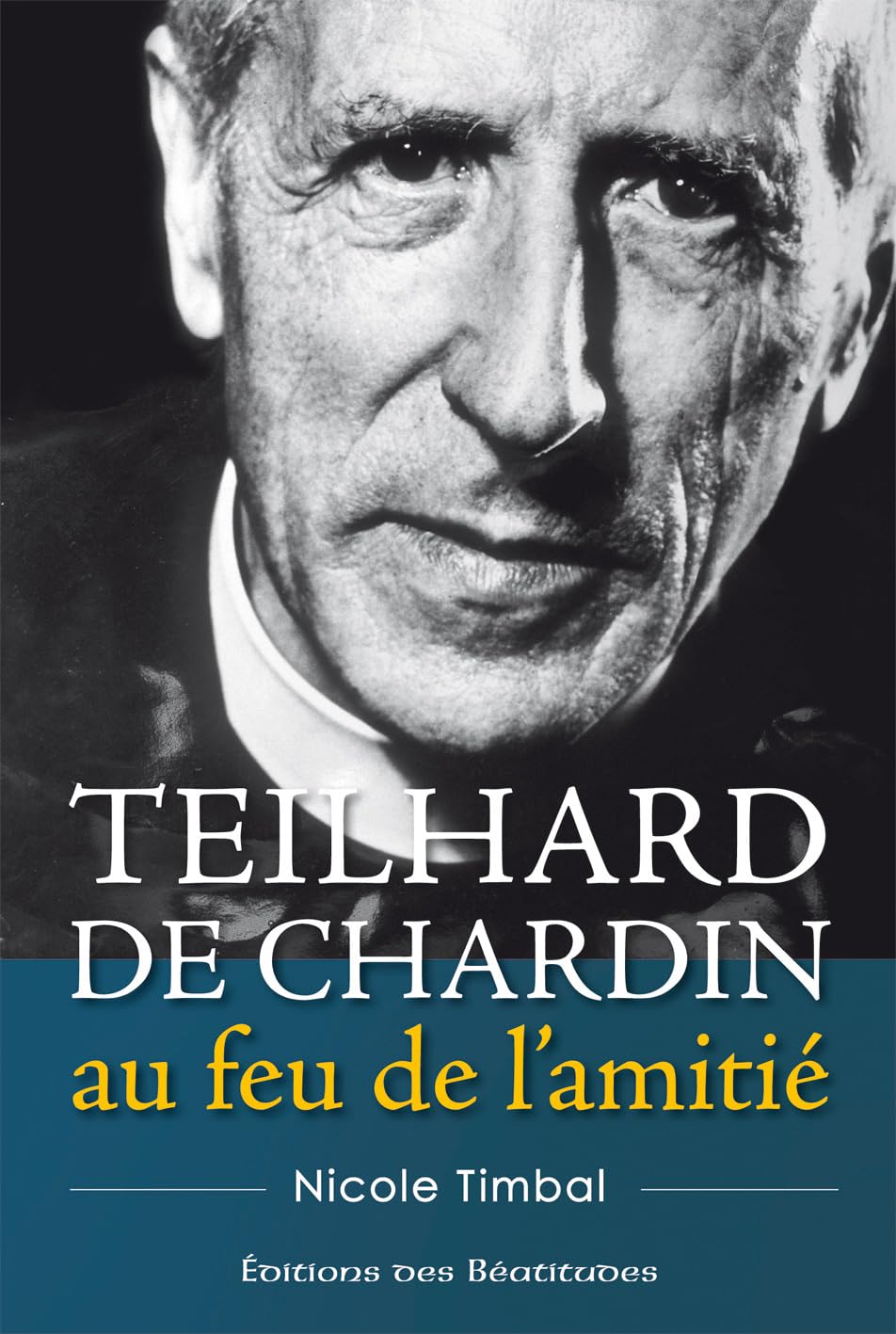 Teilhard de Chardin au feu de l'amitié 9782840243298